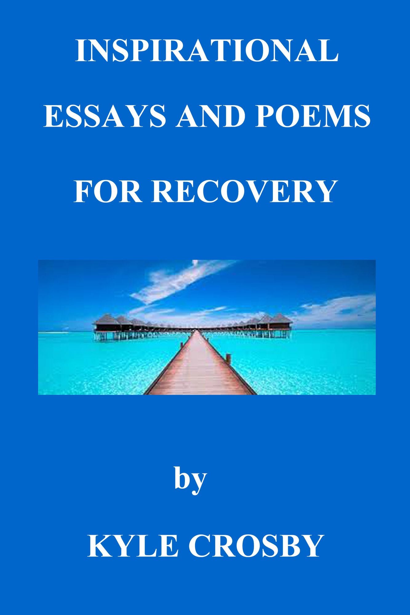 Inspirational Essays and Poems for Recovery