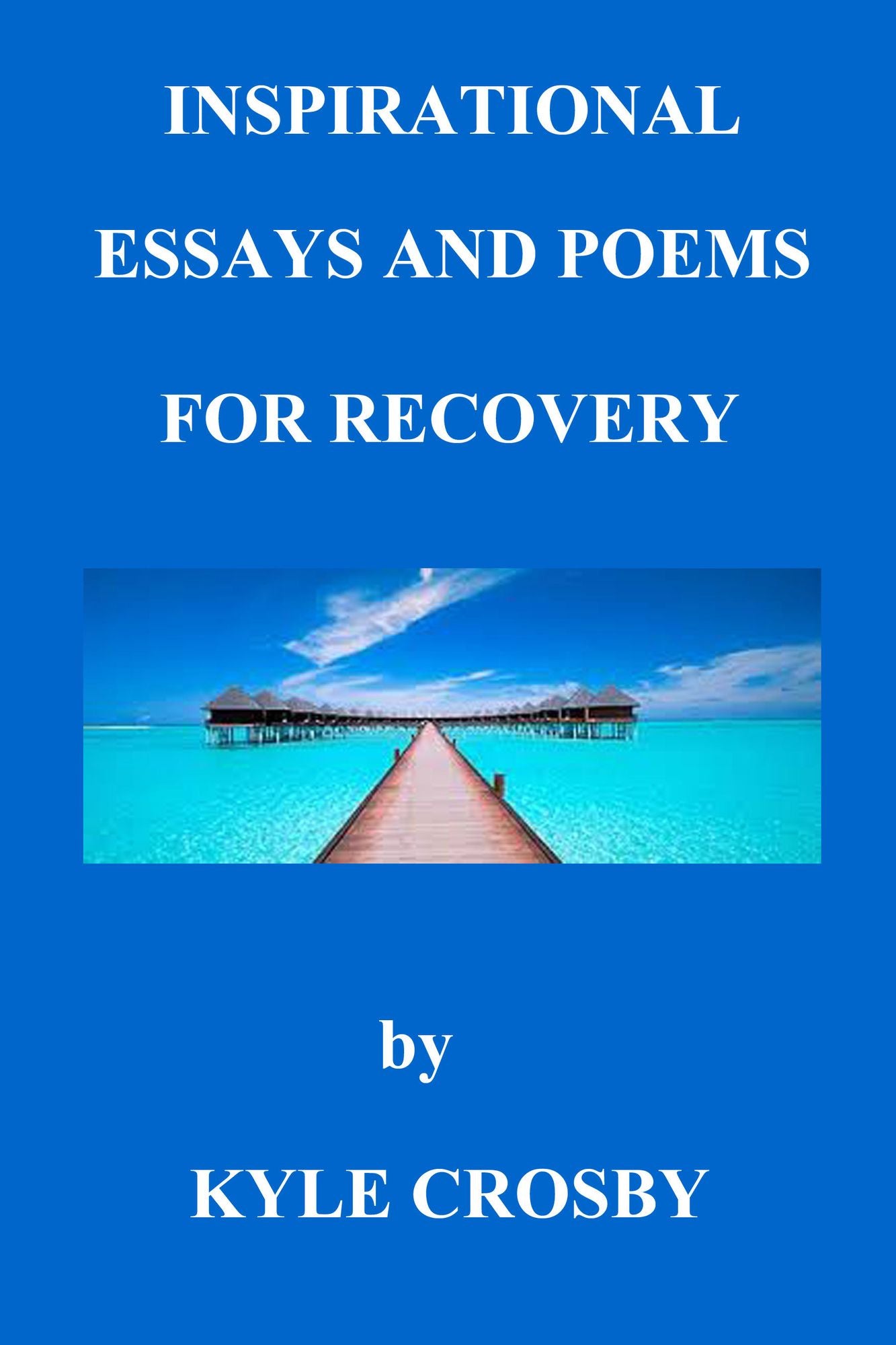 Inspirational Essays and Poems for Recovery