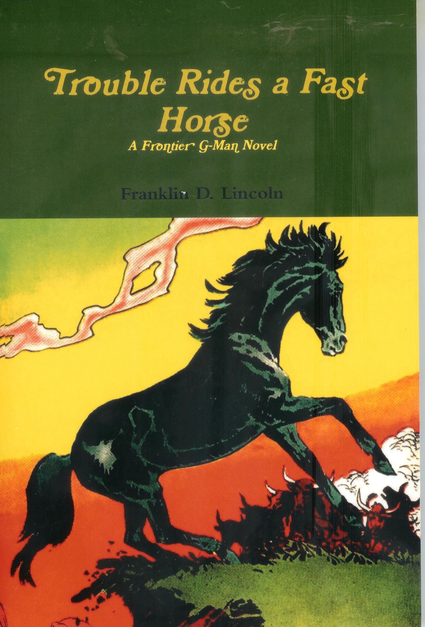 Trouble Rides a Fast Horse: A Frontier G-Man Novel
