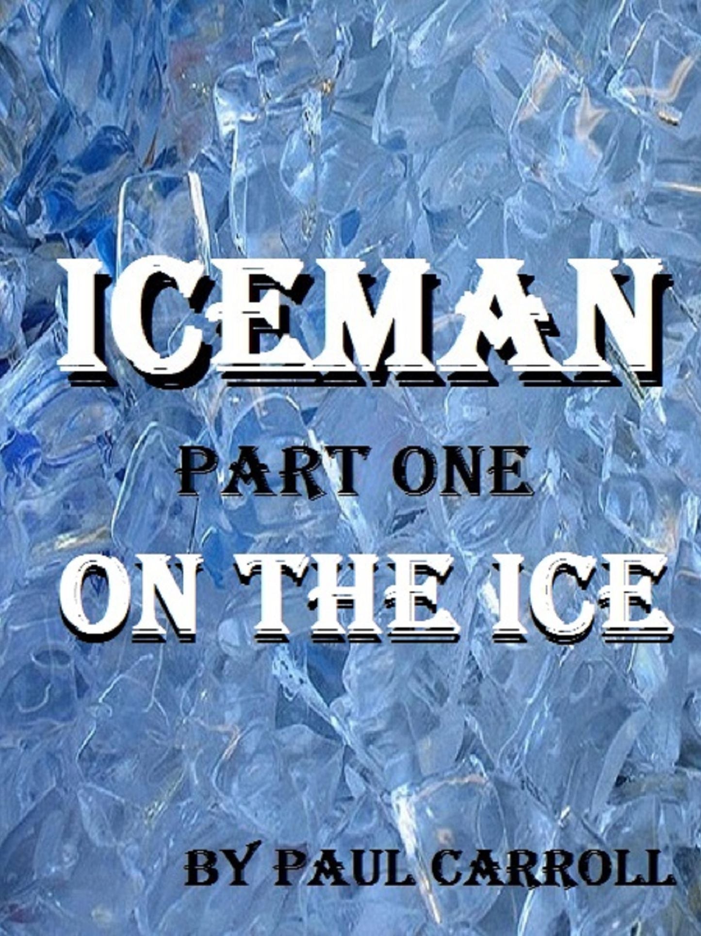 Iceman: Part One - On The Ice