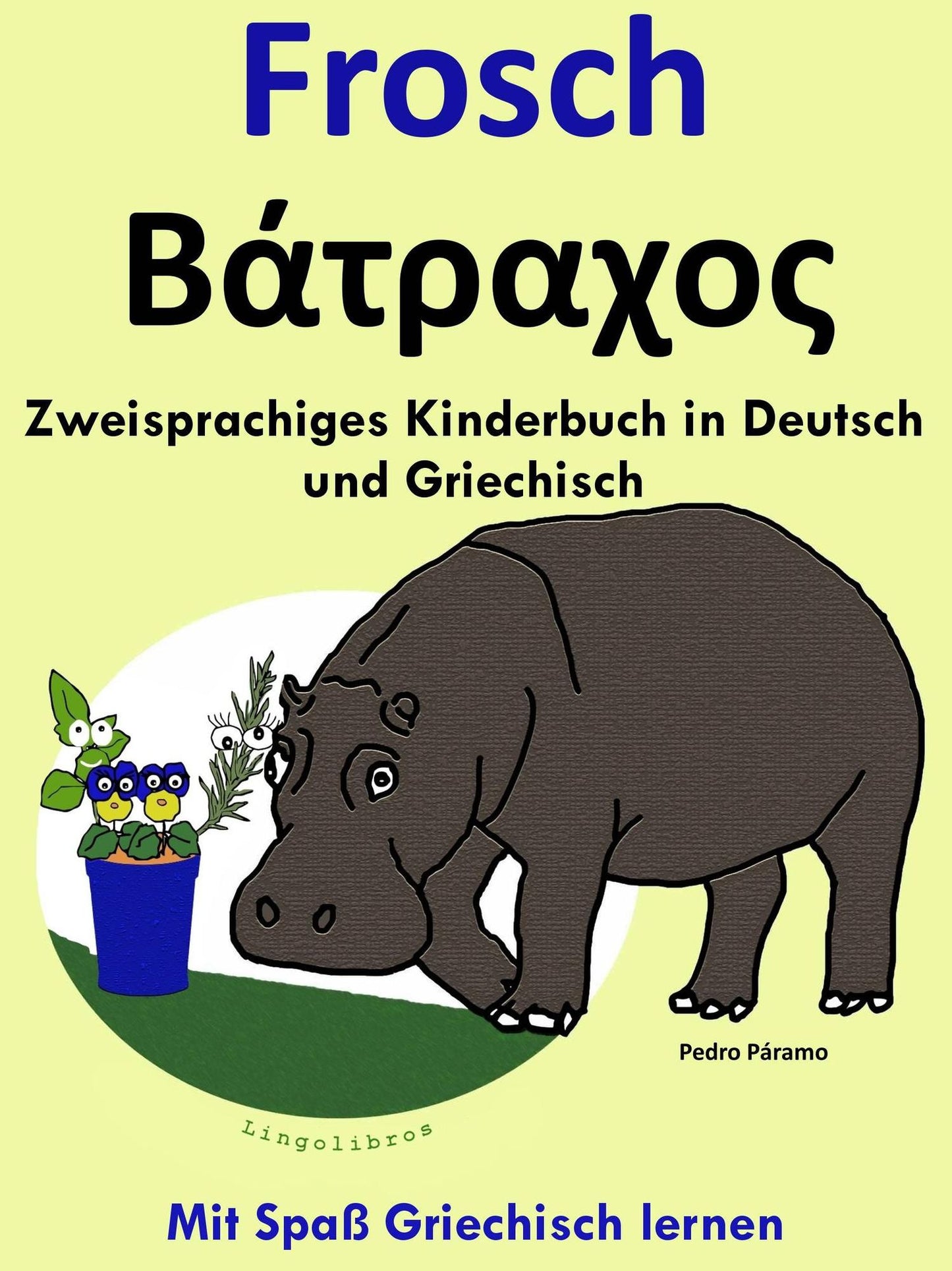 Zweisprachiges Kinderbuch in Griechisch und Deutsch: Frosch - Batrachos. Mit Spass Griechisch lernen