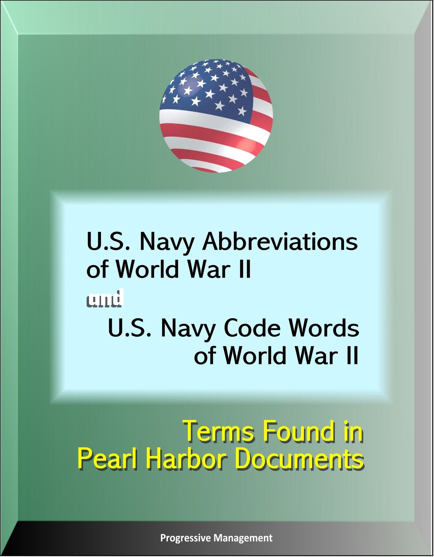 U.S. Navy Abbreviations of World War II and U.S. Navy Code Words of World War II: Terms Found in Pearl Harbor Documents