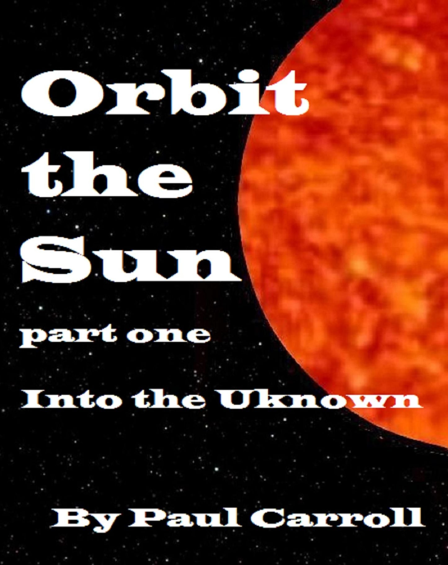 Orbit the Sun: part one - Into the Unknown