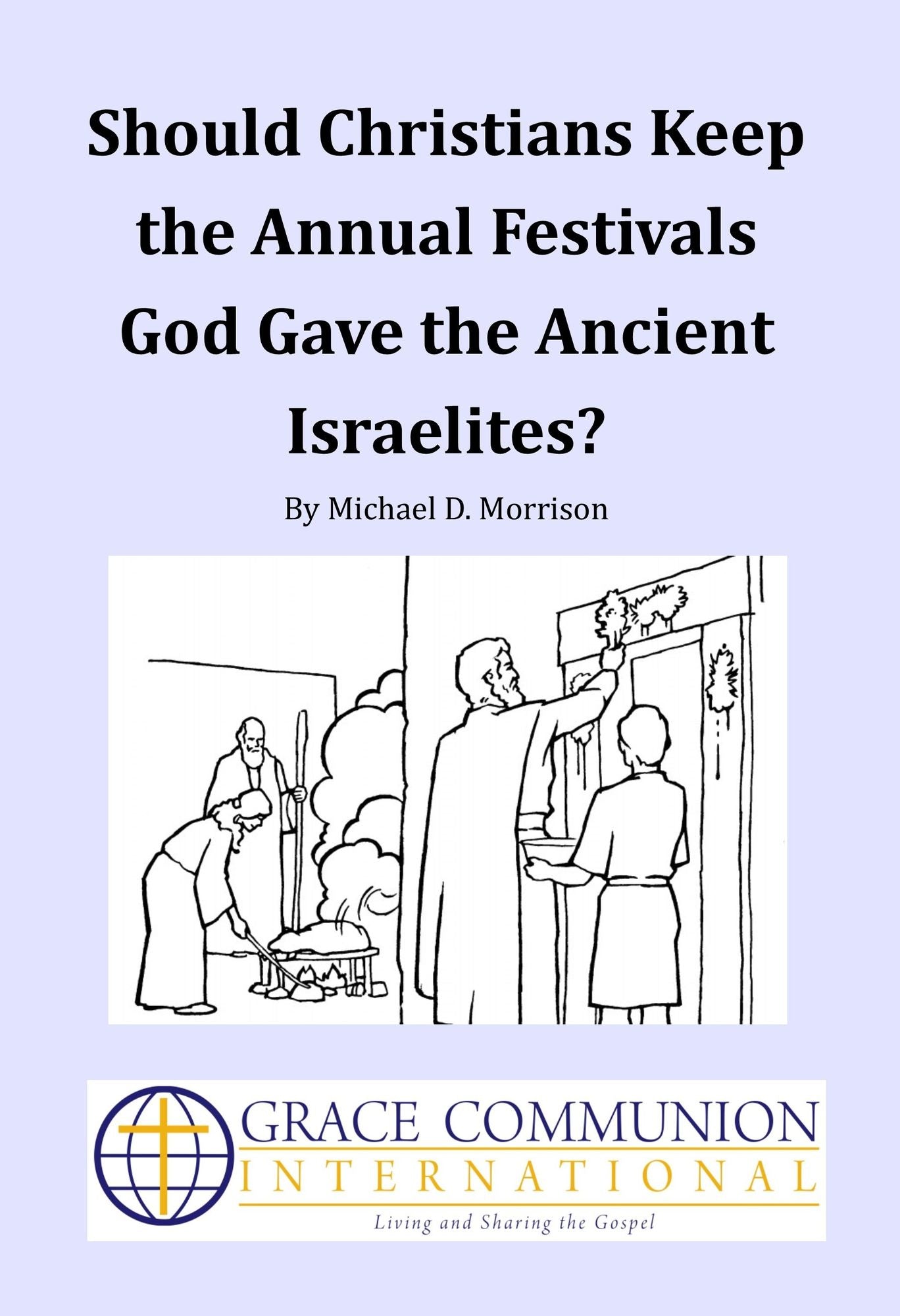 Should Christians Keep the Annual Festivals God Gave the Ancient Israelites?