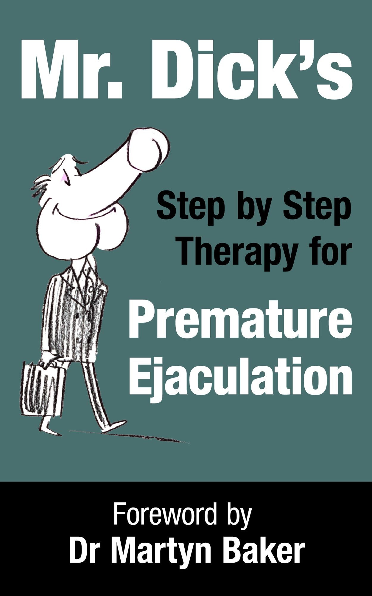 Mr. Dick's Step by Step Therapy for Premature Ejaculation