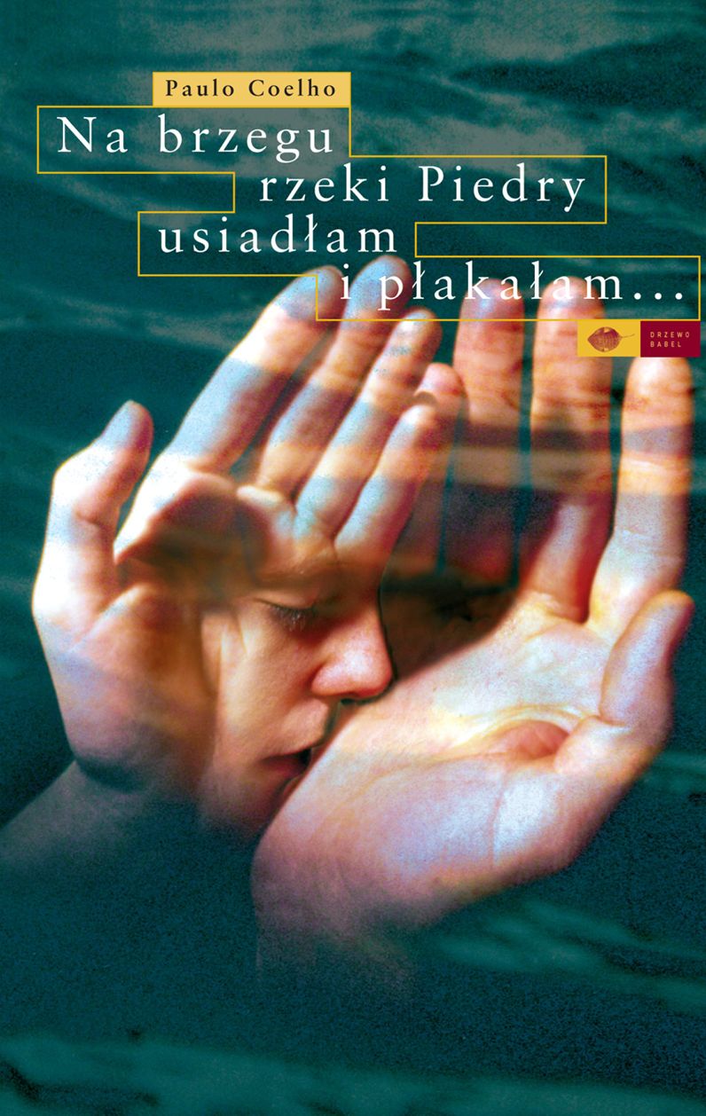 Na brzegu rzeki Piedry usiadlam i plakalam