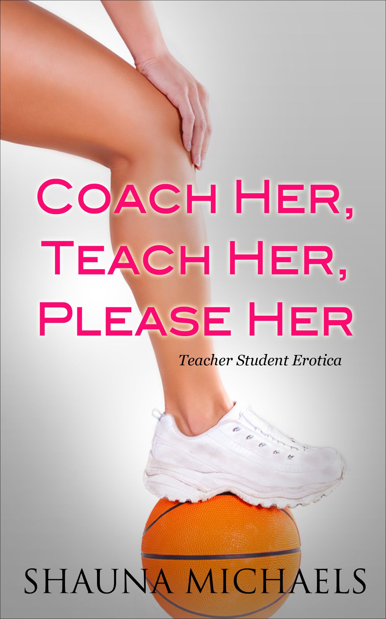 Coach Her, Teach Her, Please Her (Teacher Student Erotica)
