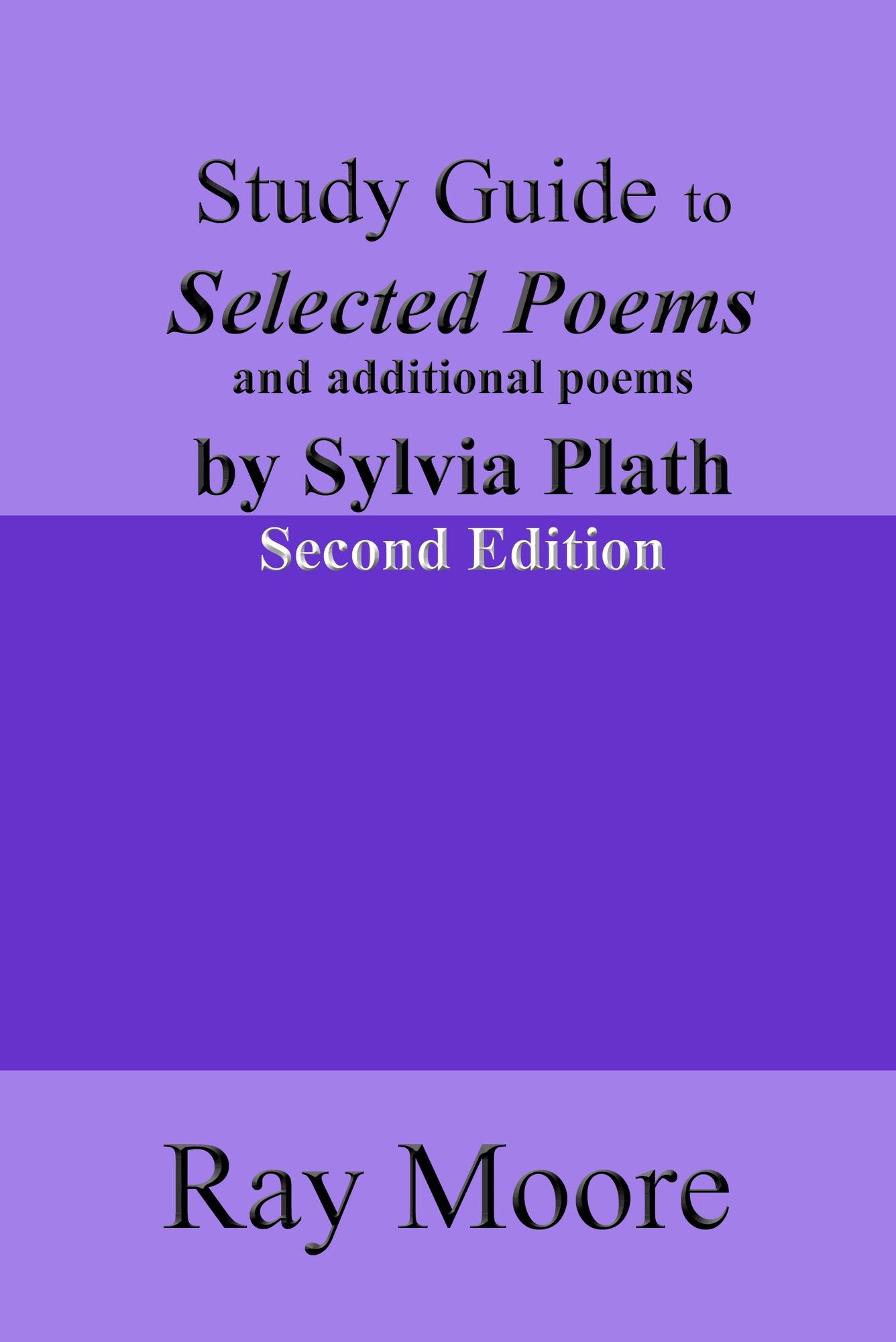Study Guide to Selected Poems and additional Poems by Sylvia Plath (Second Edition)