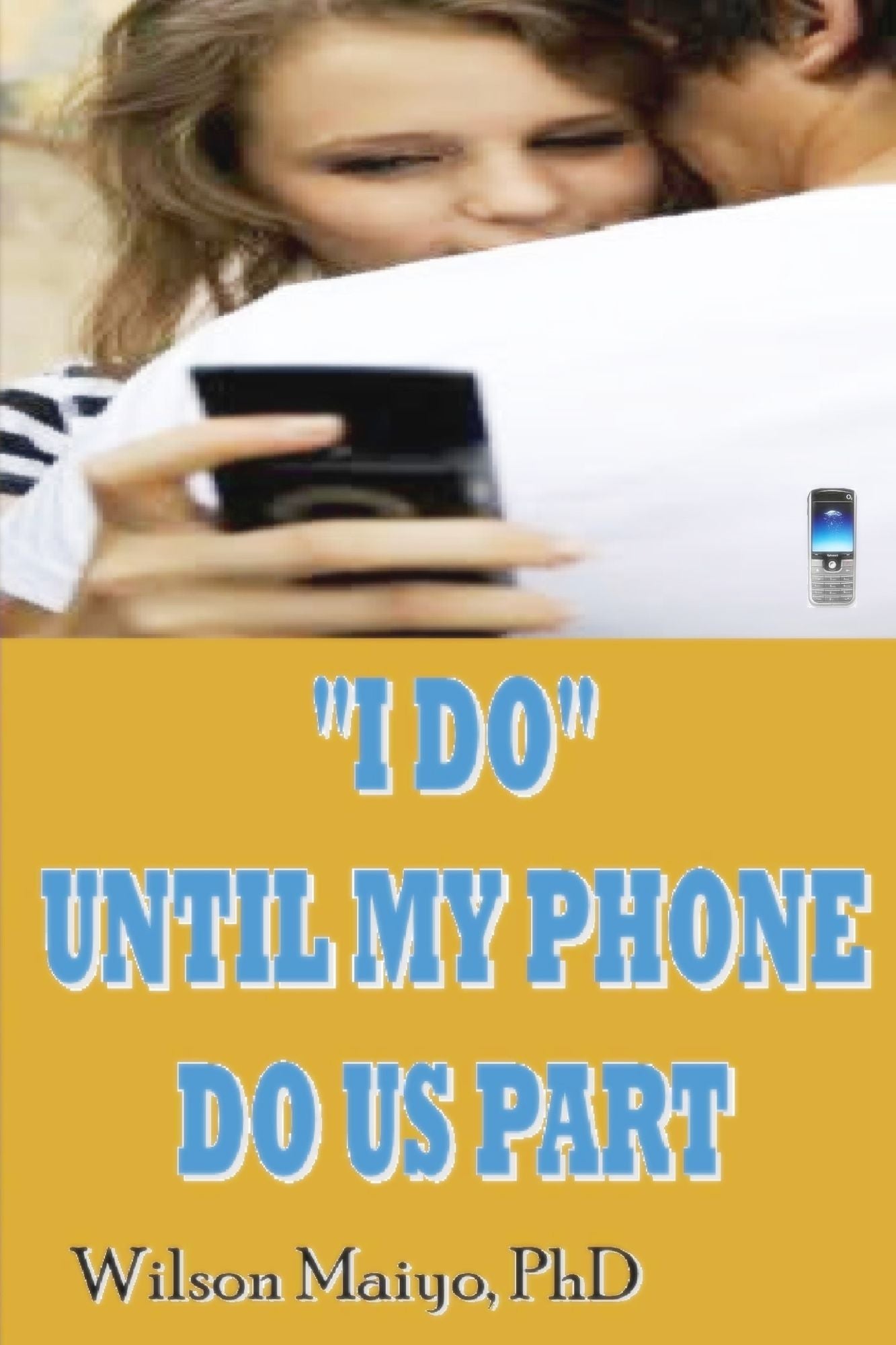 "I Do" Until My Phone Do Us Part