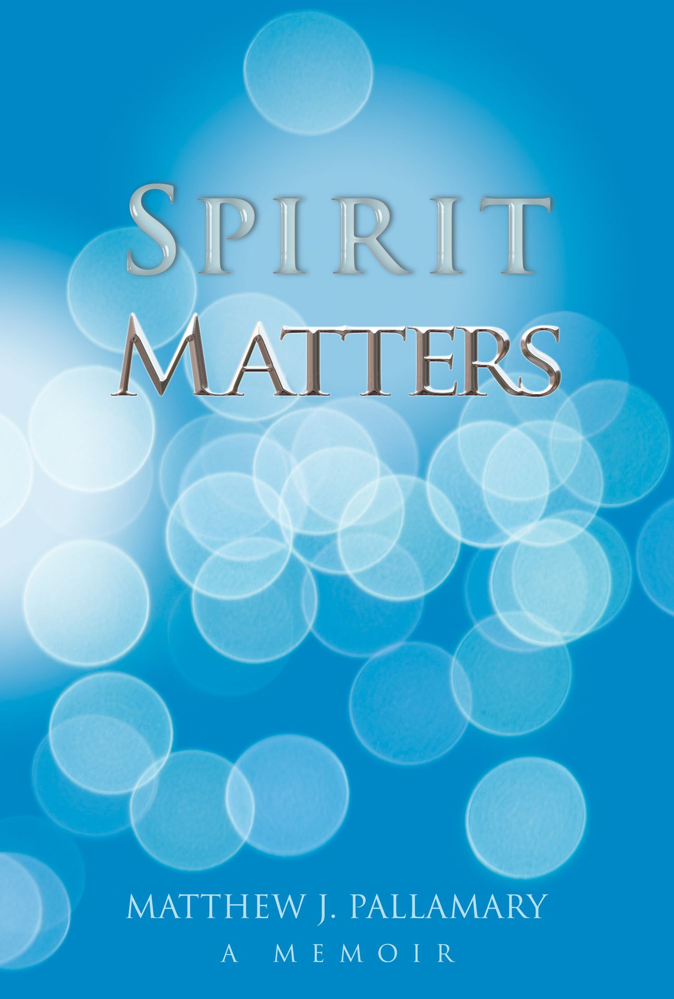 Spirit Matters: A Memoir
