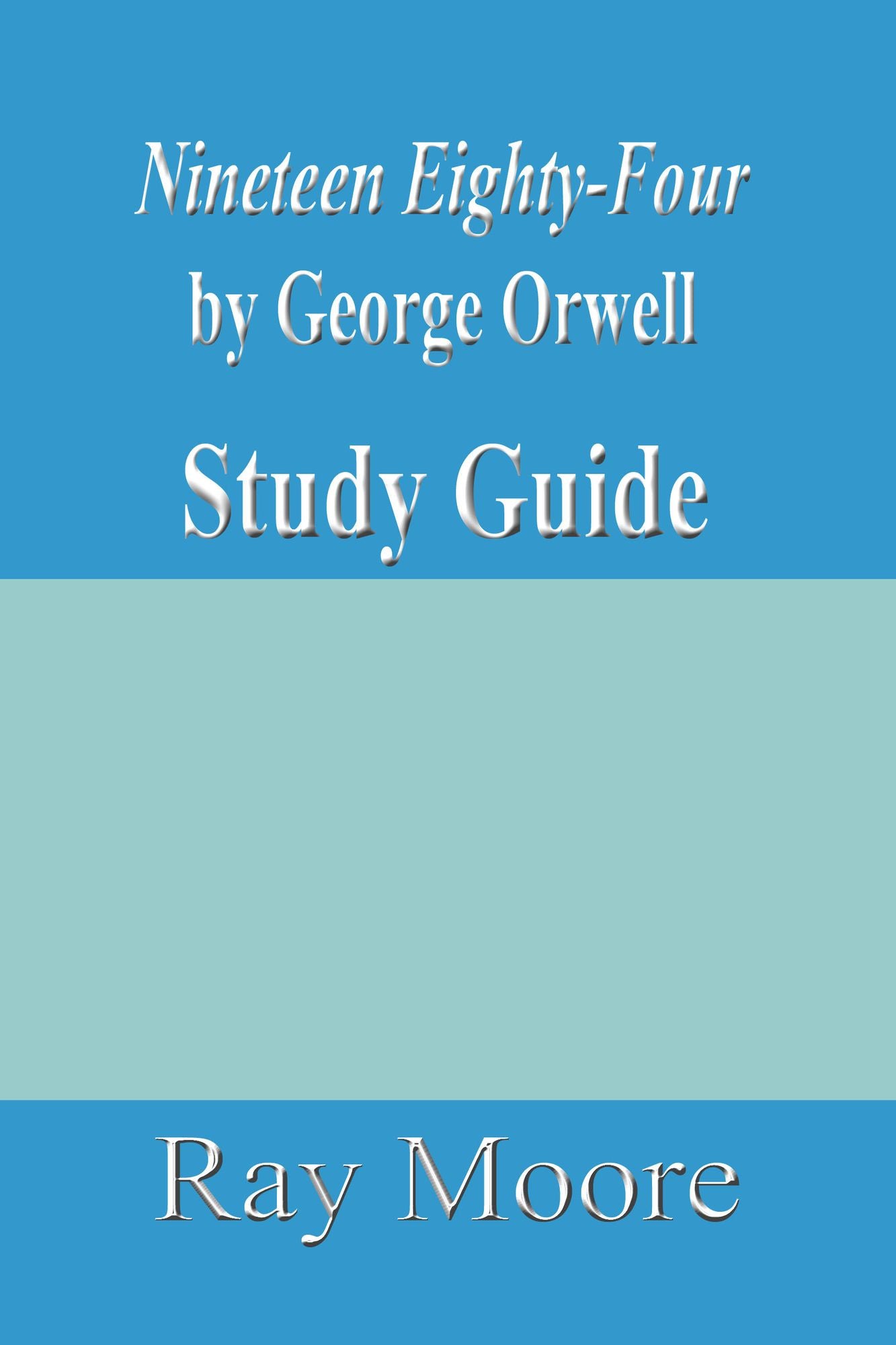 Nineteen Eighty-Four by George Orwell: A Study Guide
