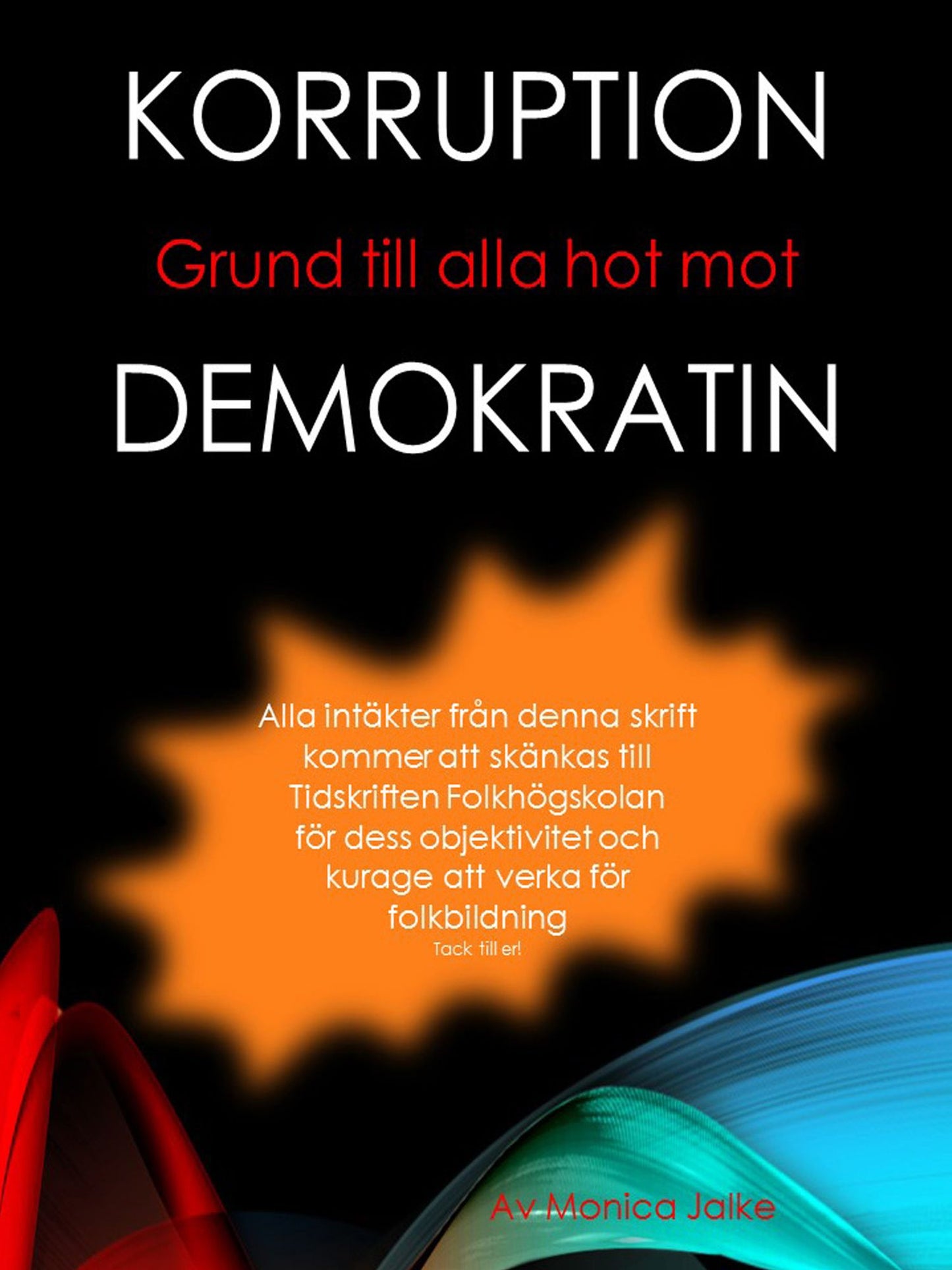 Korruption Grund till alla hot mot Demokratin