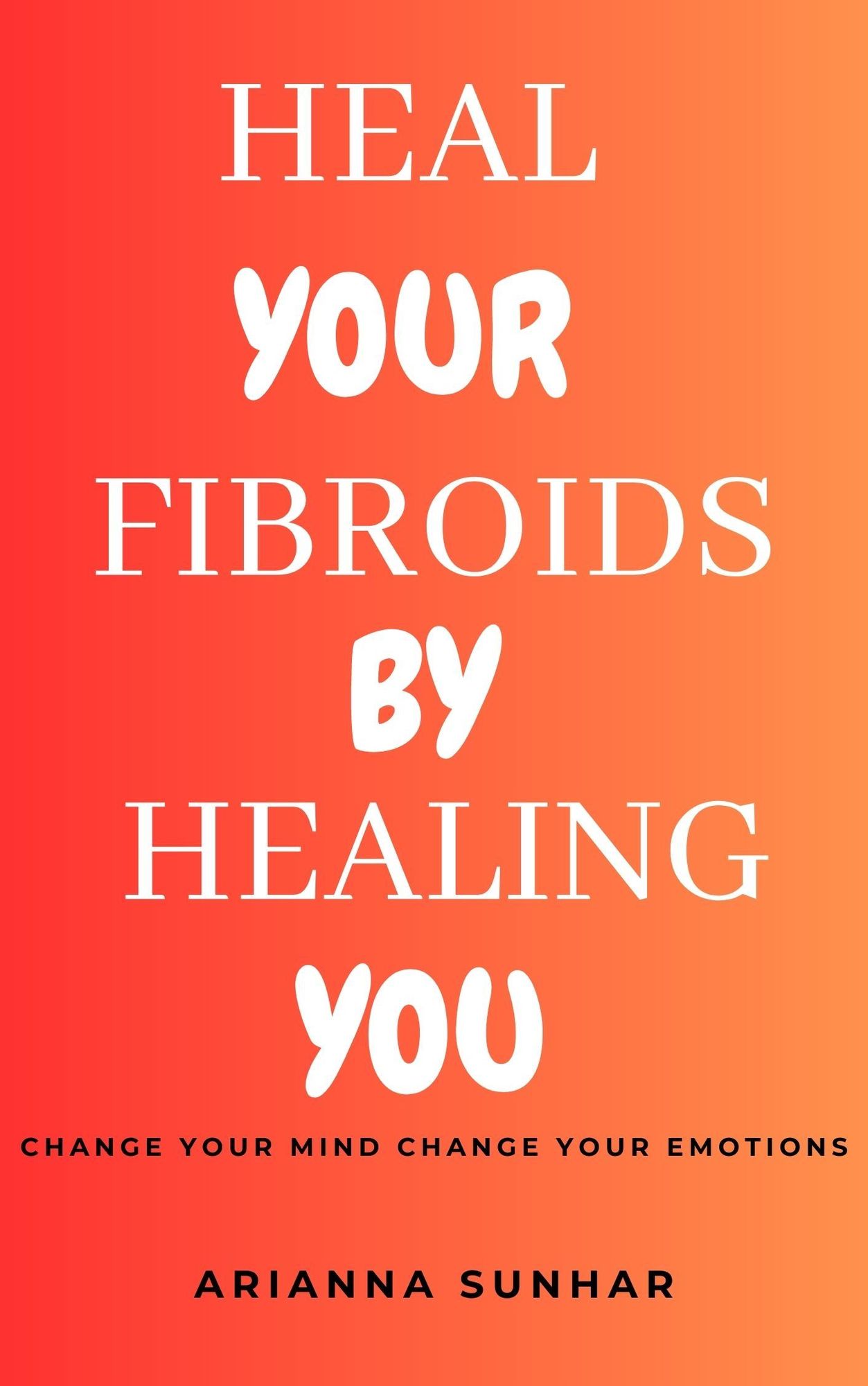 Heal your Fibroids by Healing Yourself