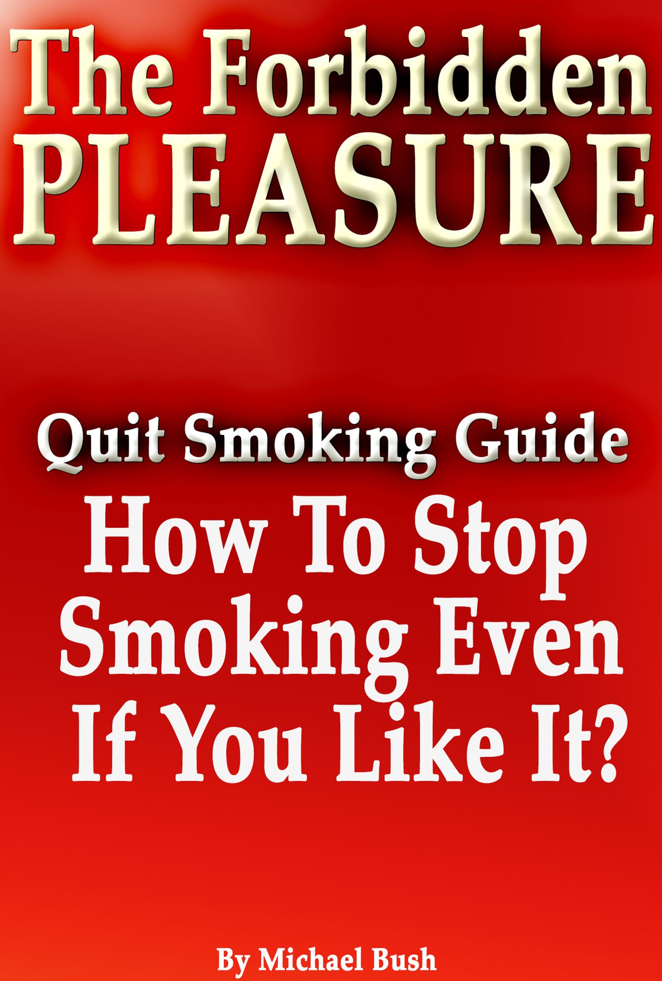 The Forbidden Pleasure: How to Stop Smoking Even If You Like It?