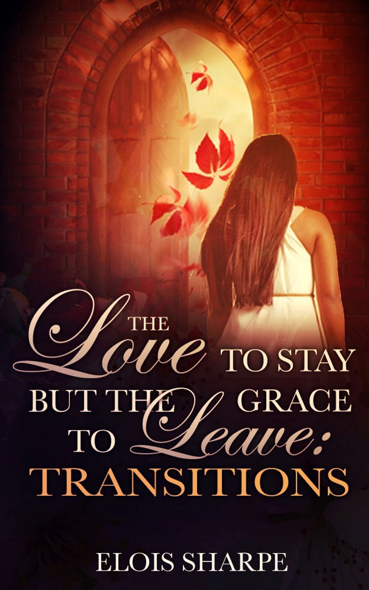 The Love to Stay but the Grace to Leave:Transitions