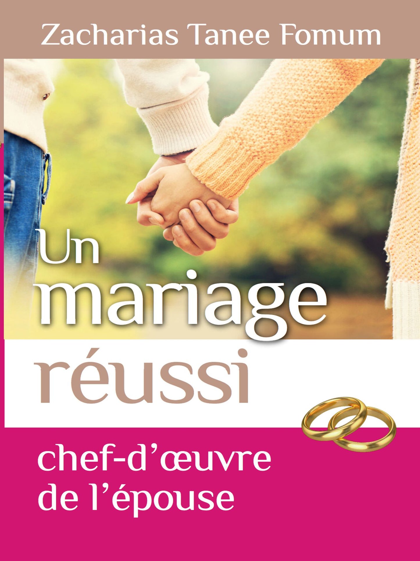 Un Mariage Reussi: Le Chef D'oeuvre De L'epouse