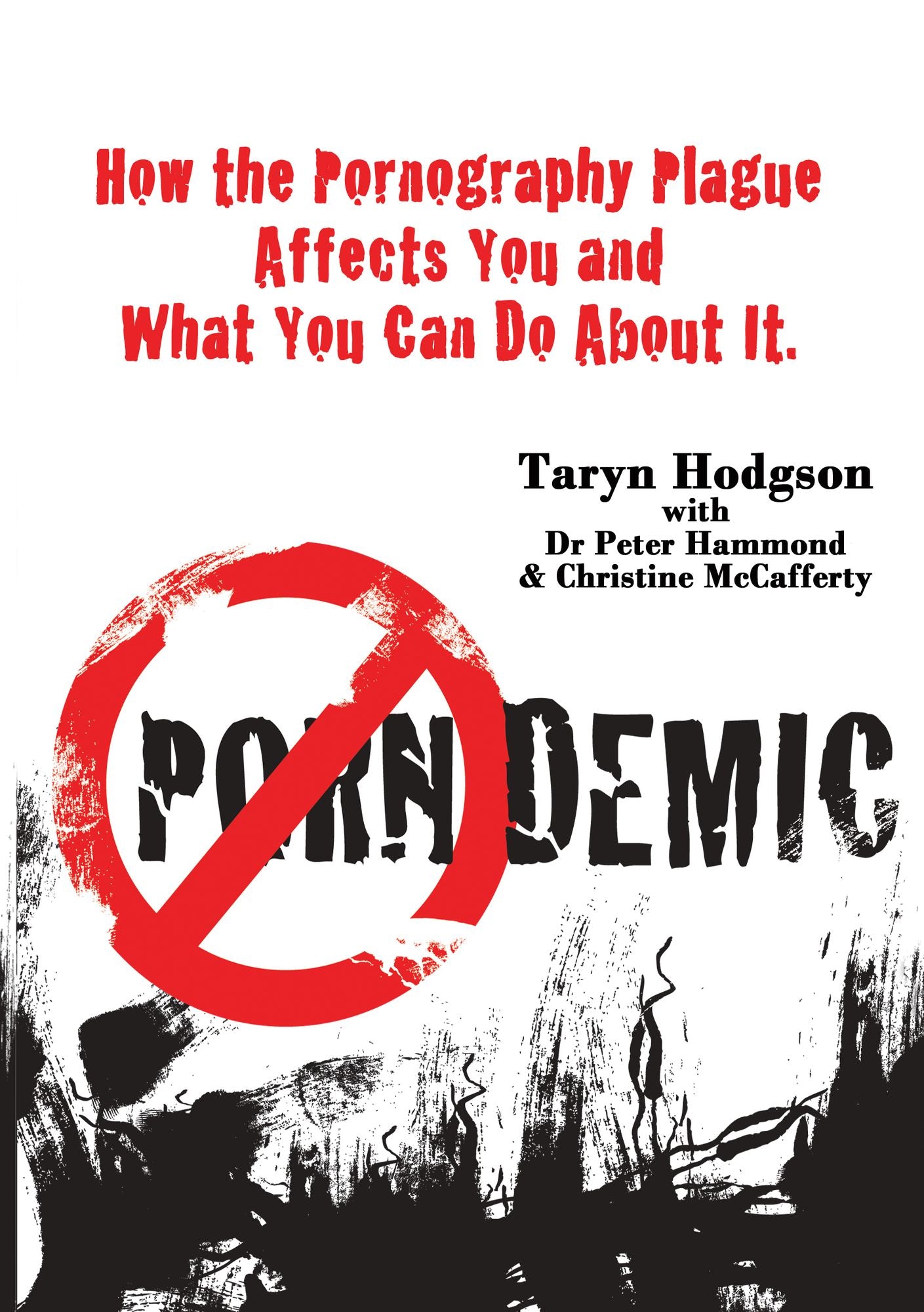 Porndemic: How the Pornography Plague Affects You and What You Can Do About It