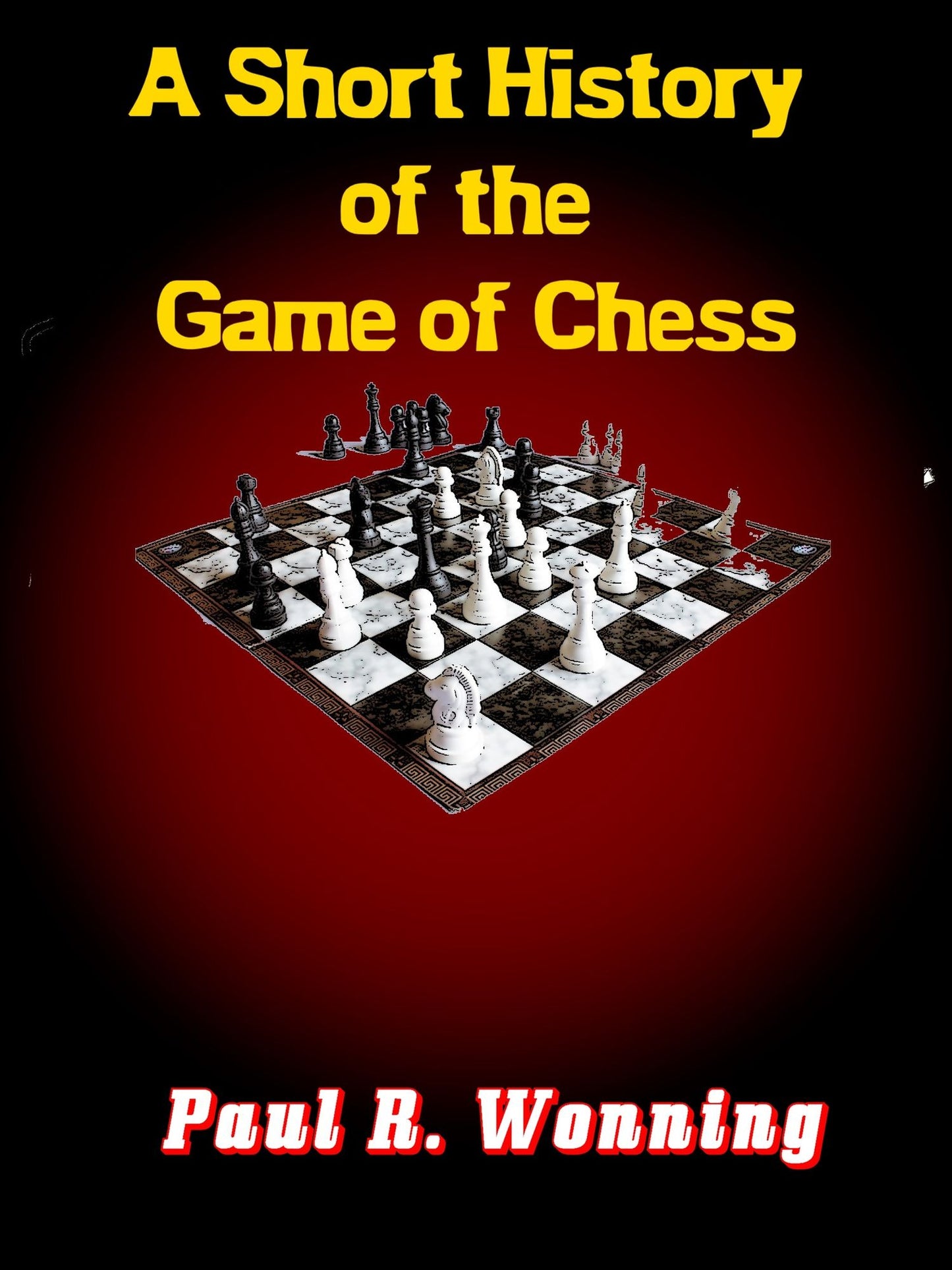A Short History of the Game Of Chess