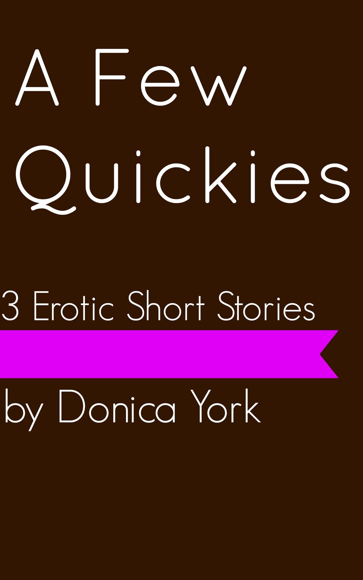A Few Quickies: 3 Erotic Short Stories