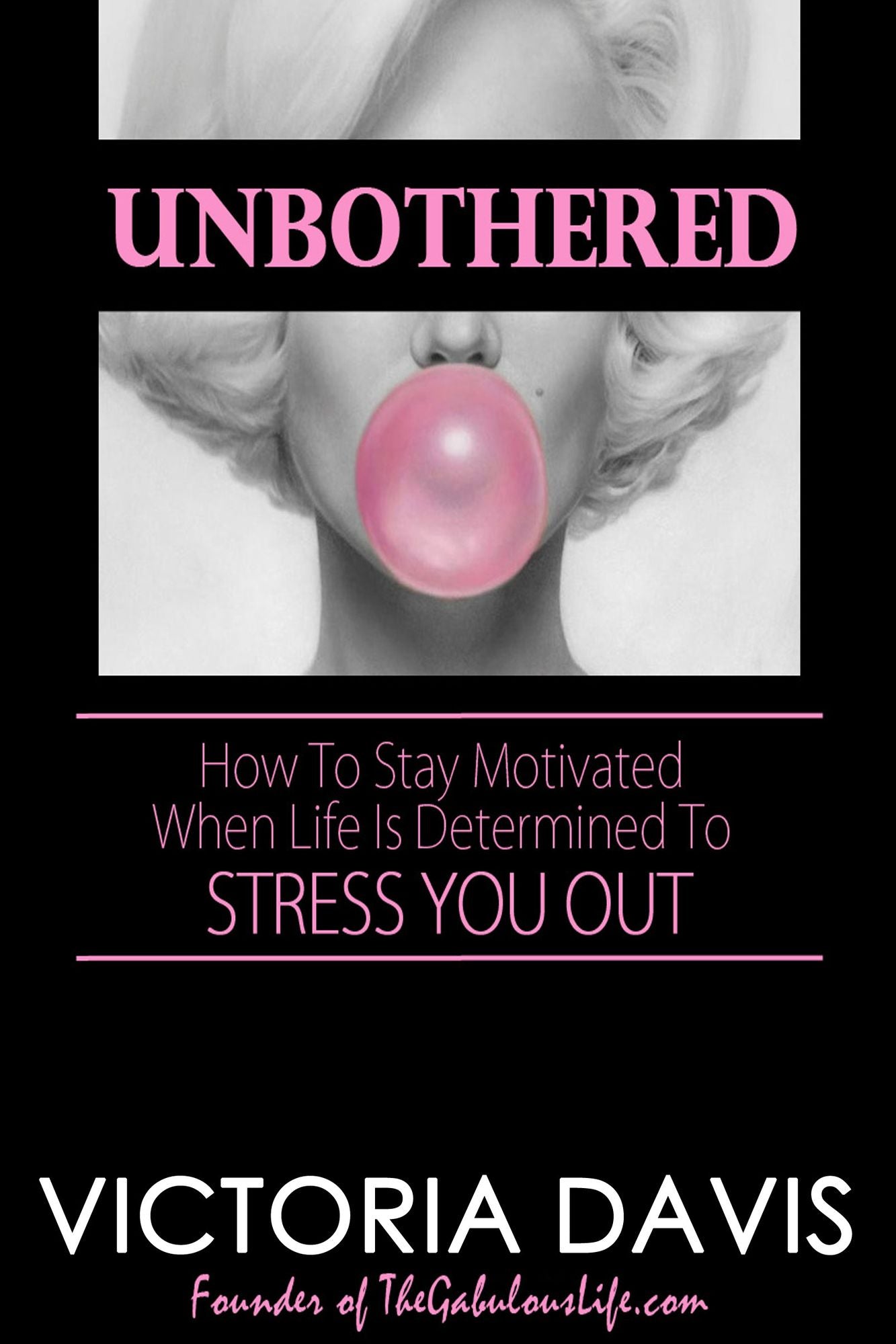 Unbothered: How To Stay Motivated When Life Is Determined To Stress You Out