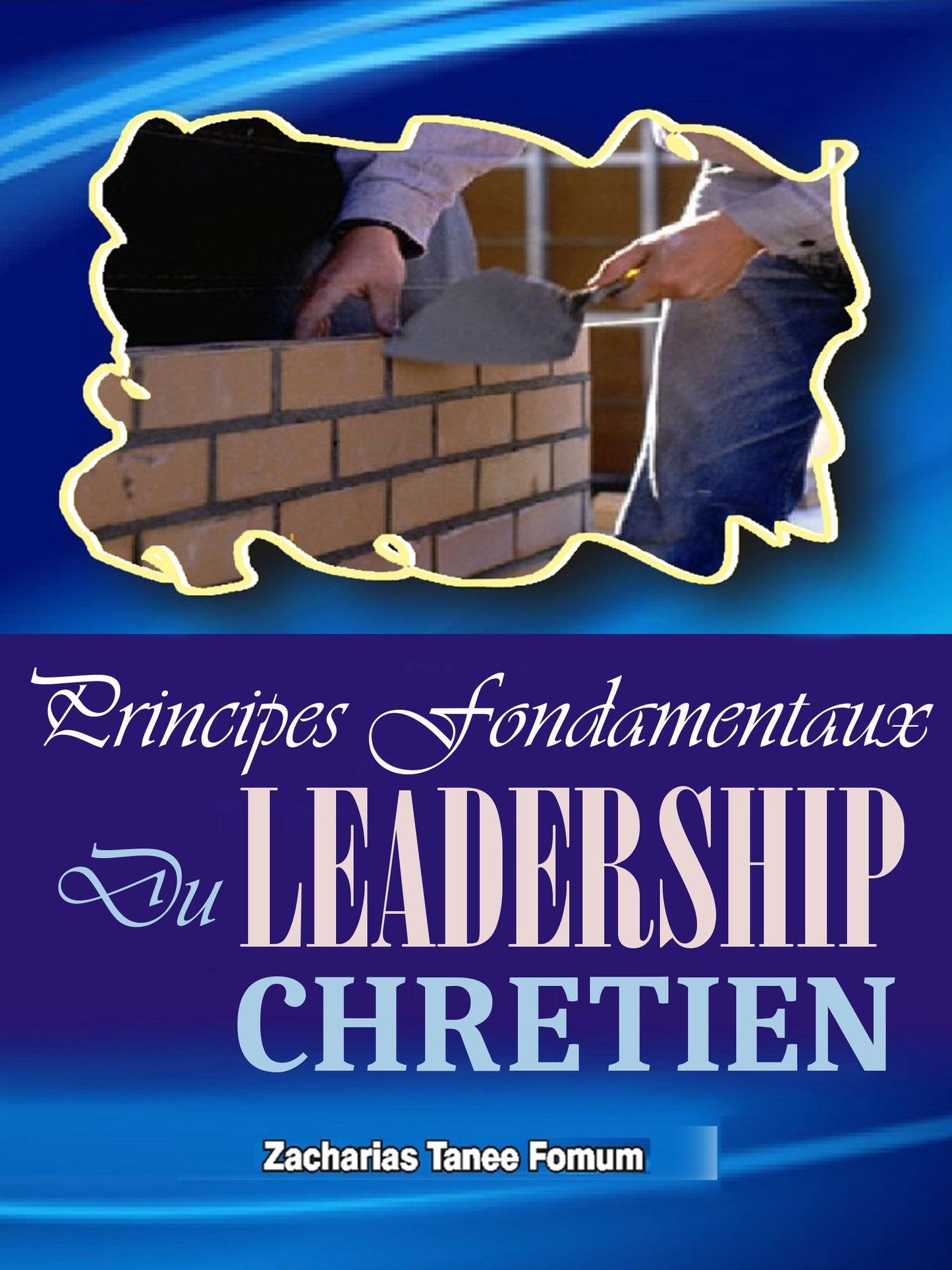 Principes Fondamentaux Du Leadership Chrétien