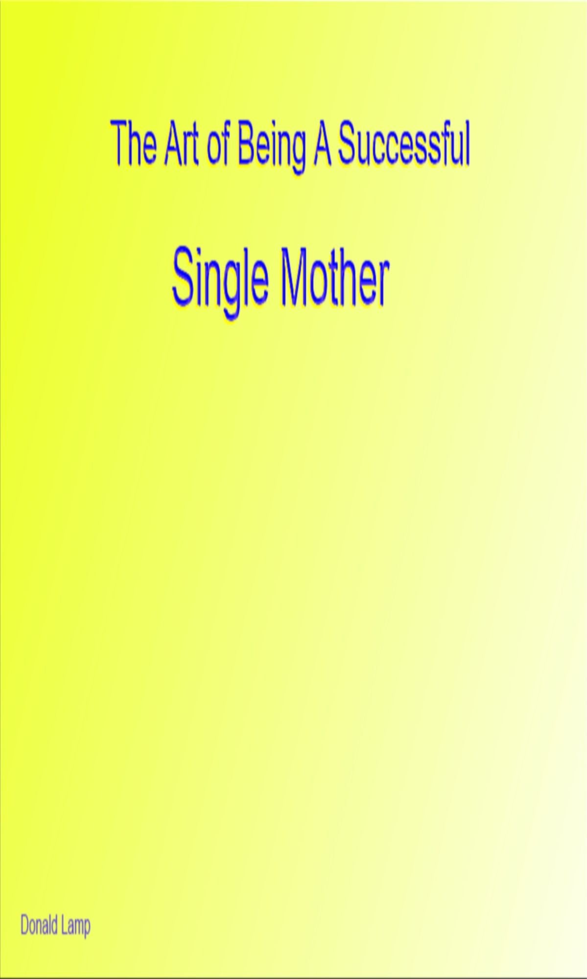The Art of Being A Successful Single Mother