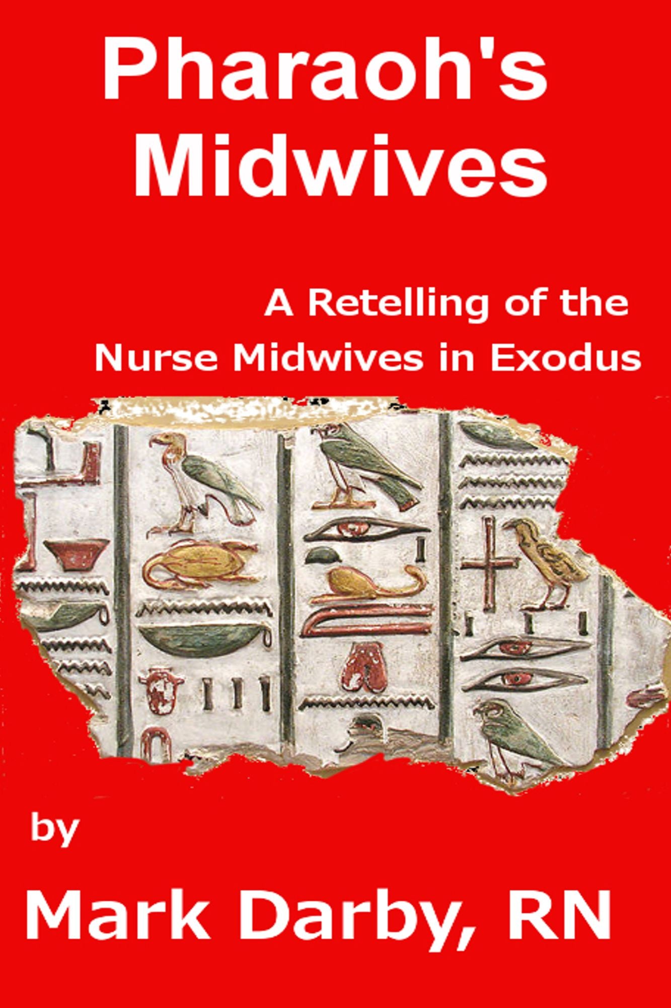 Pharaoh's Midwives A Retelling of the Nurse Midwives in Exodus