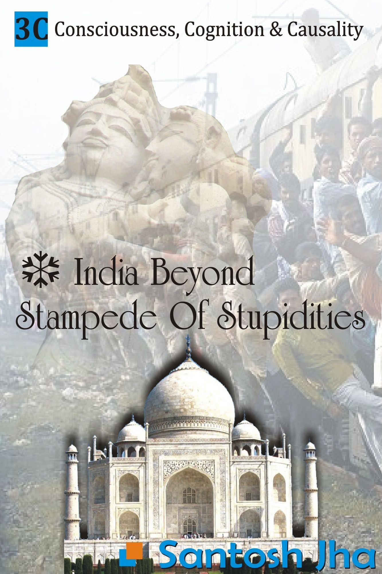 India Beyond Stampede Of Stupidities (Revised & Updated)