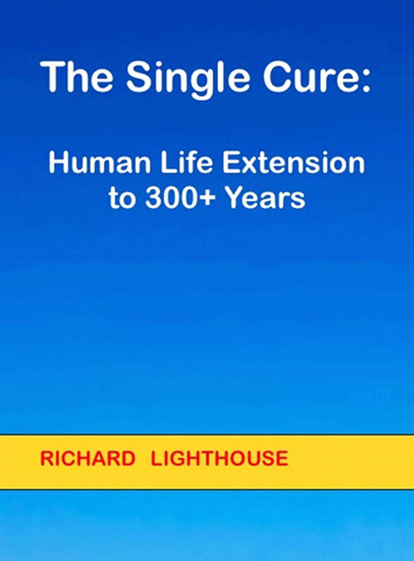 The Single Cure: Human Life Extension to 300+ Years