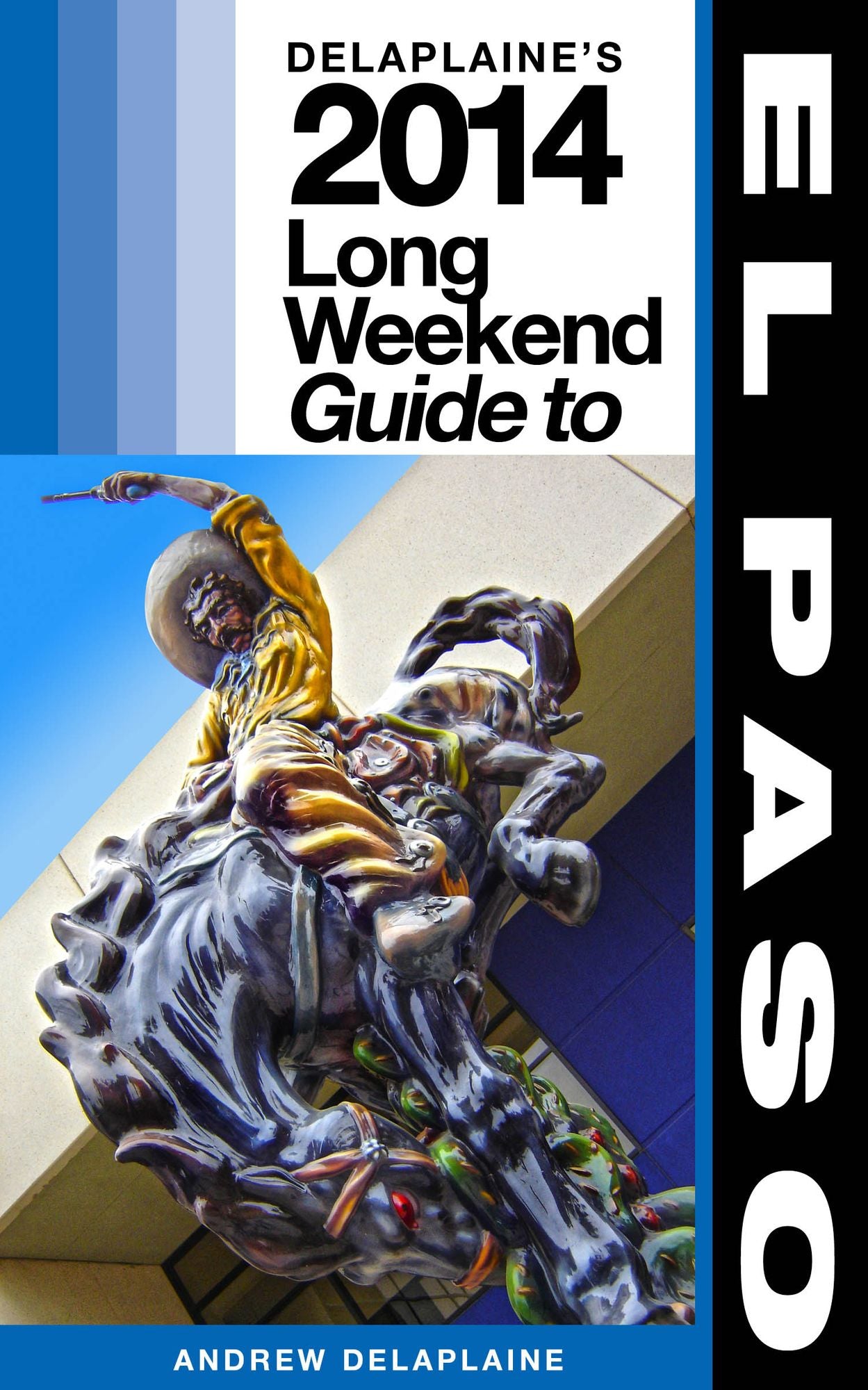 El Paso: The Delaplaine 2014 Long Weekend Guide