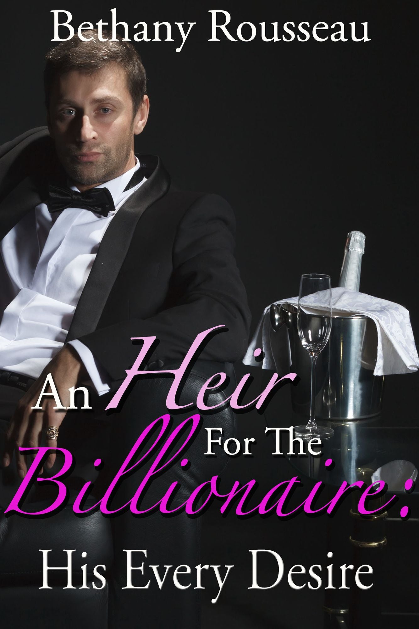 An Heir For The Billionaire: His Every Desire (Part Two) (A BDSM And Domination Erotic Romance Novelette)