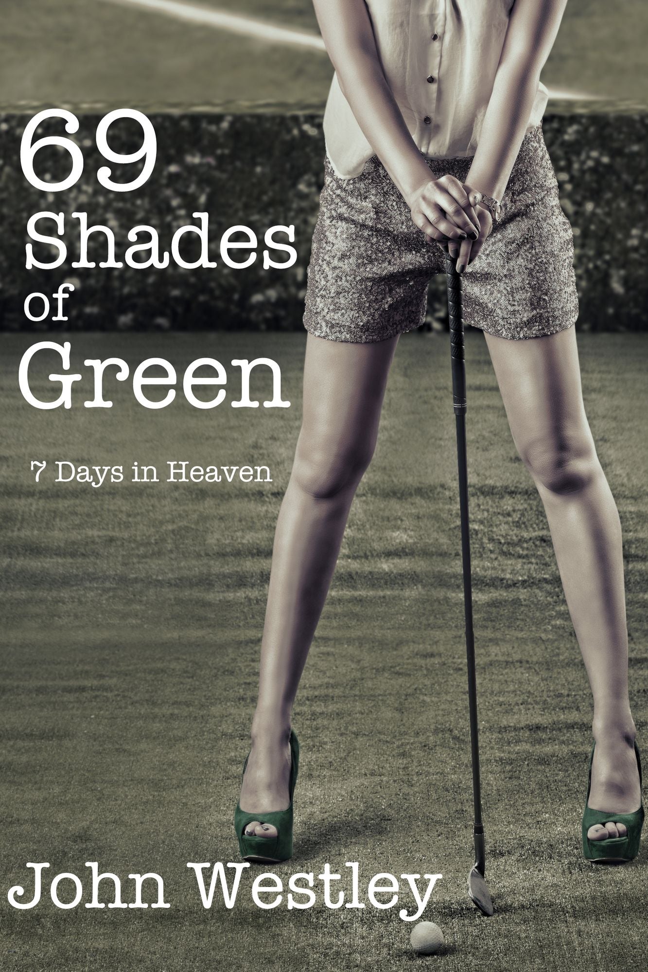 69 Shades of Green (7 Days in Heaven)
