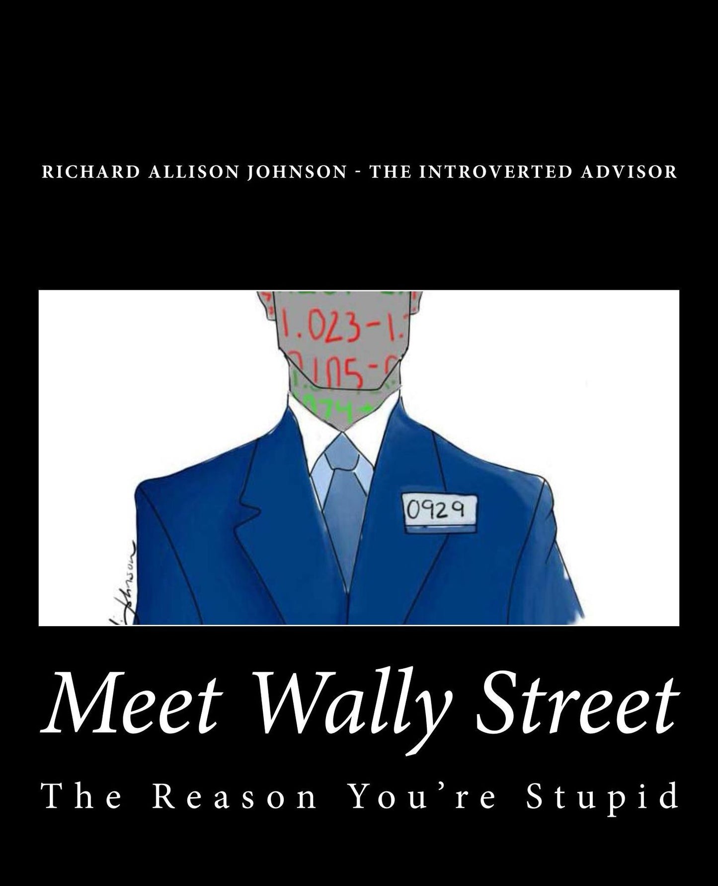Meet Wally Street. The Reason You're Stupid.