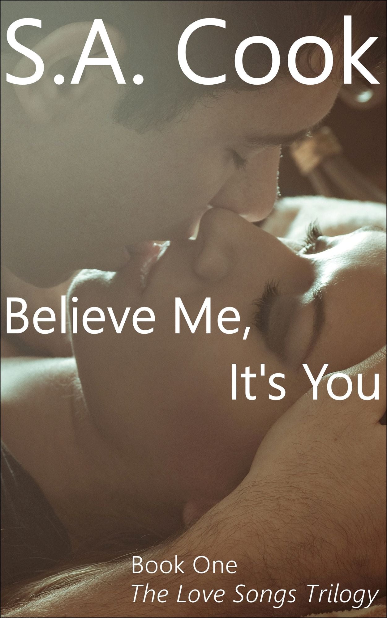 Believe Me, It's You (The Love Songs Trilogy Book One)