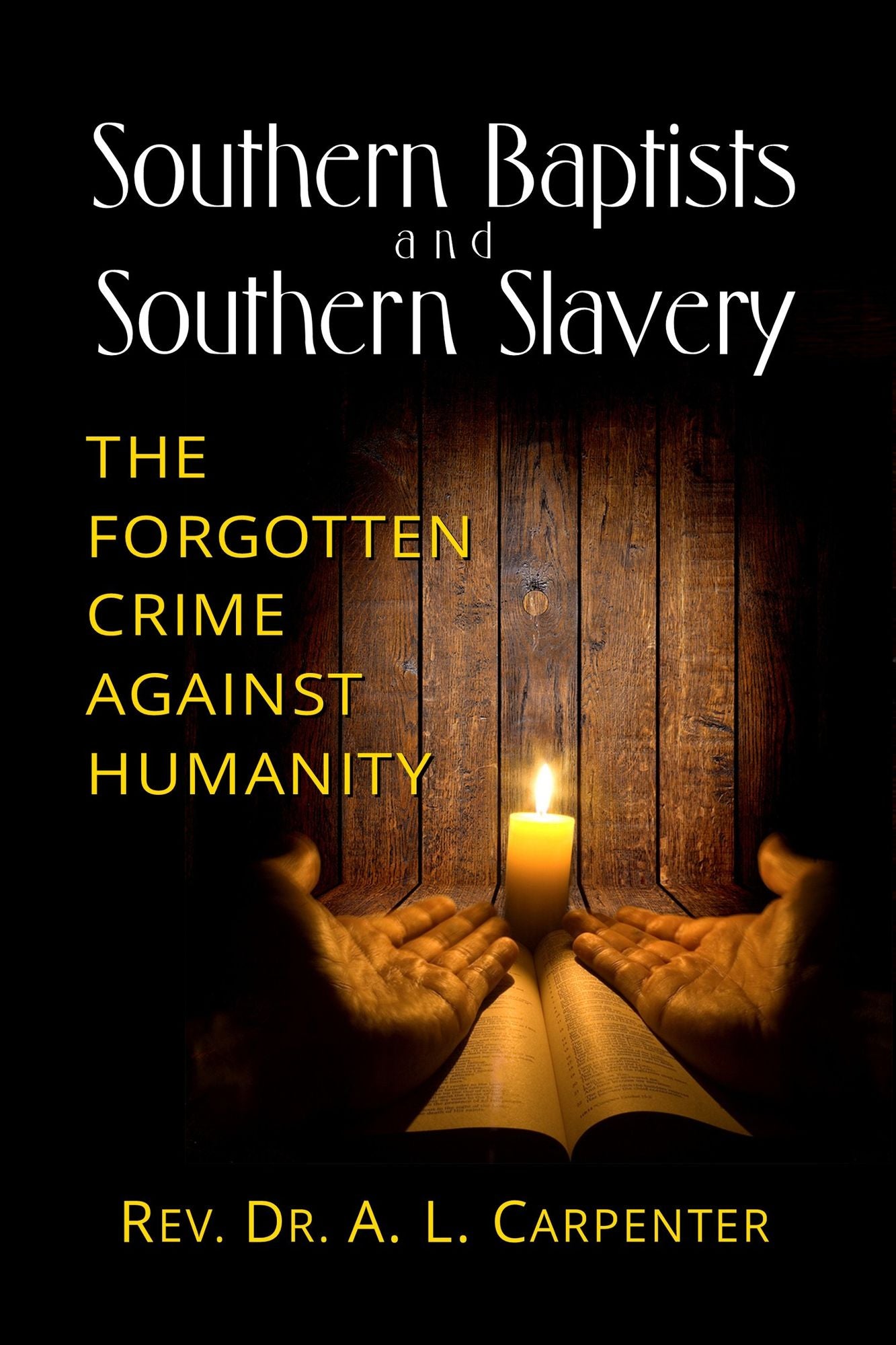 Southern Baptists and Southern Slavery: The Forgotten Crime Against Humanity
