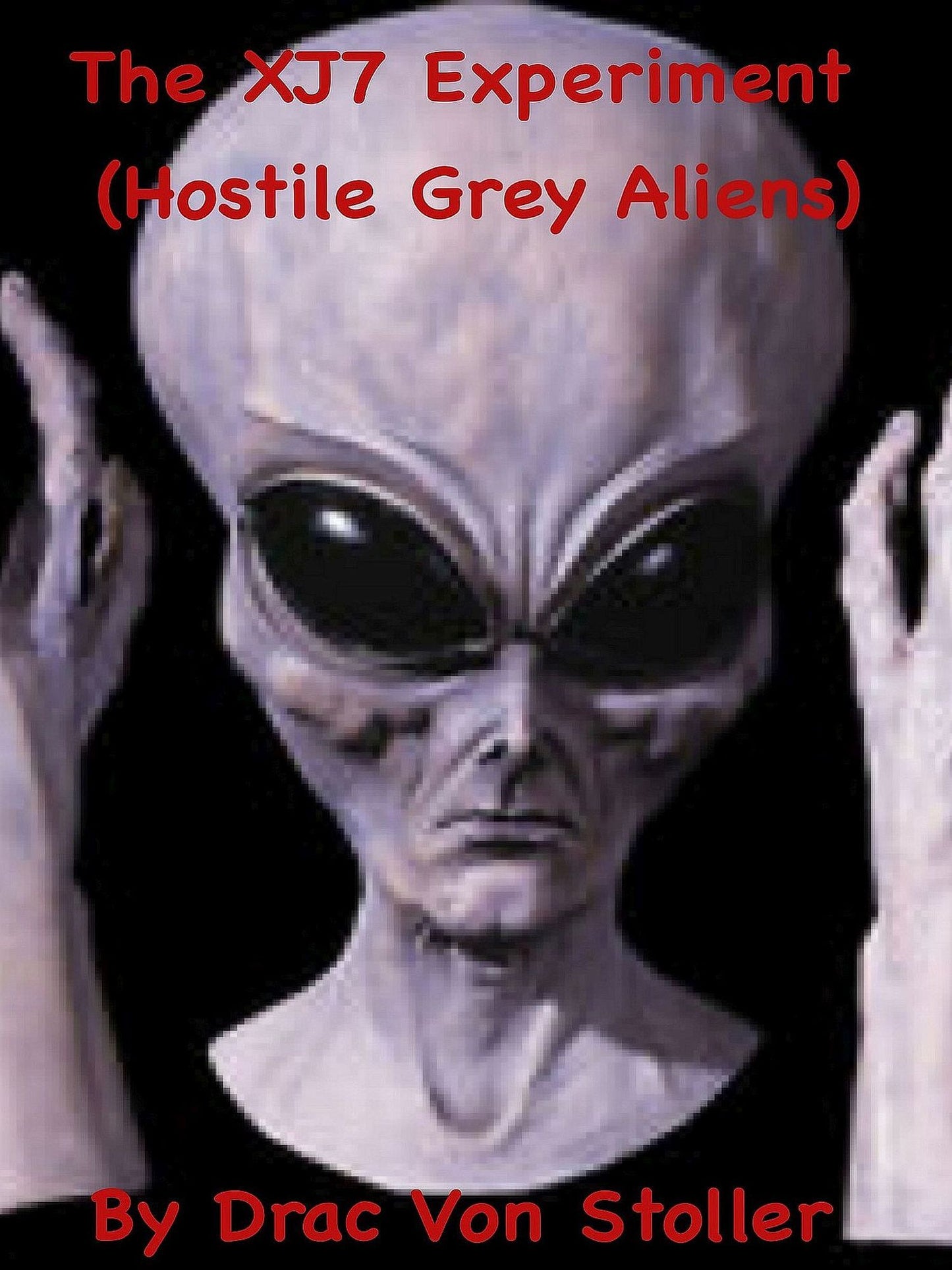 The XJ7 Experiment (Hostile Grey Aliens)