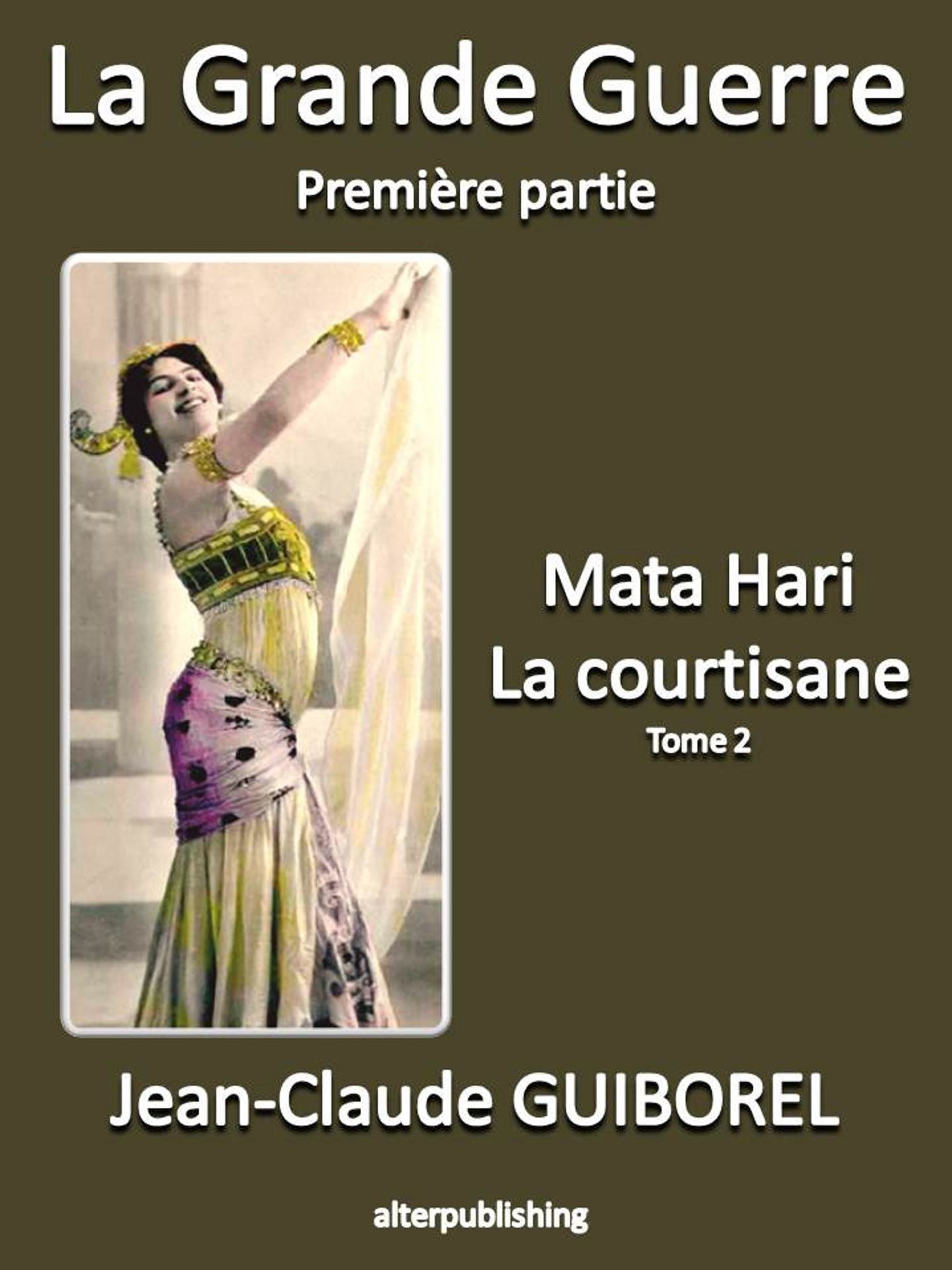 La Grande Guerre 1 : Mata Hari, la courtisane (Tome 2)