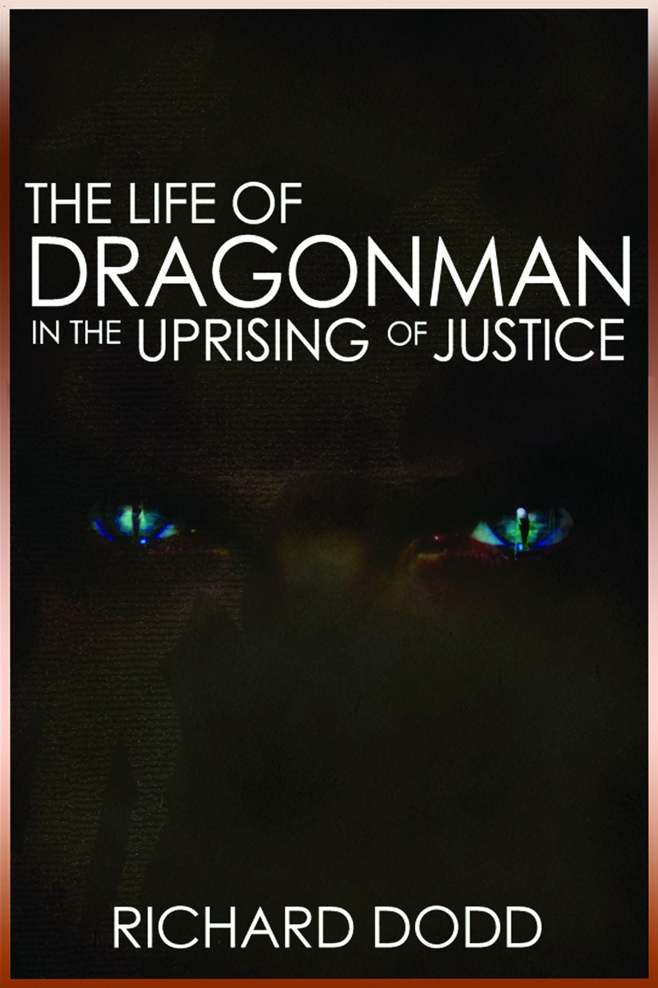 The Life Of Dragonman: In The Uprising Of Justice