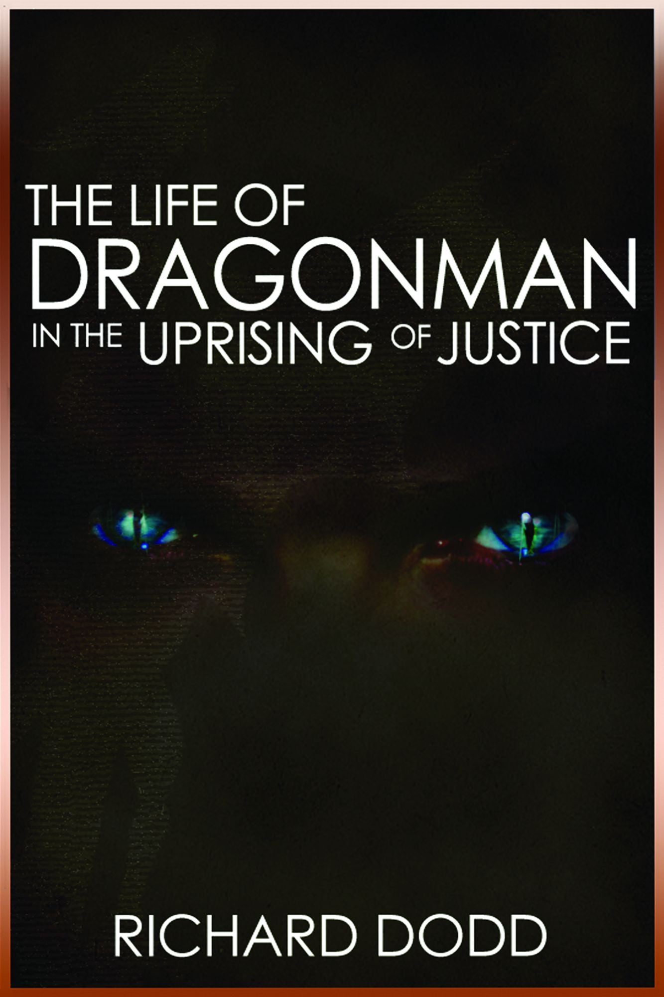 The Life Of Dragonman: In The Uprising Of Justice