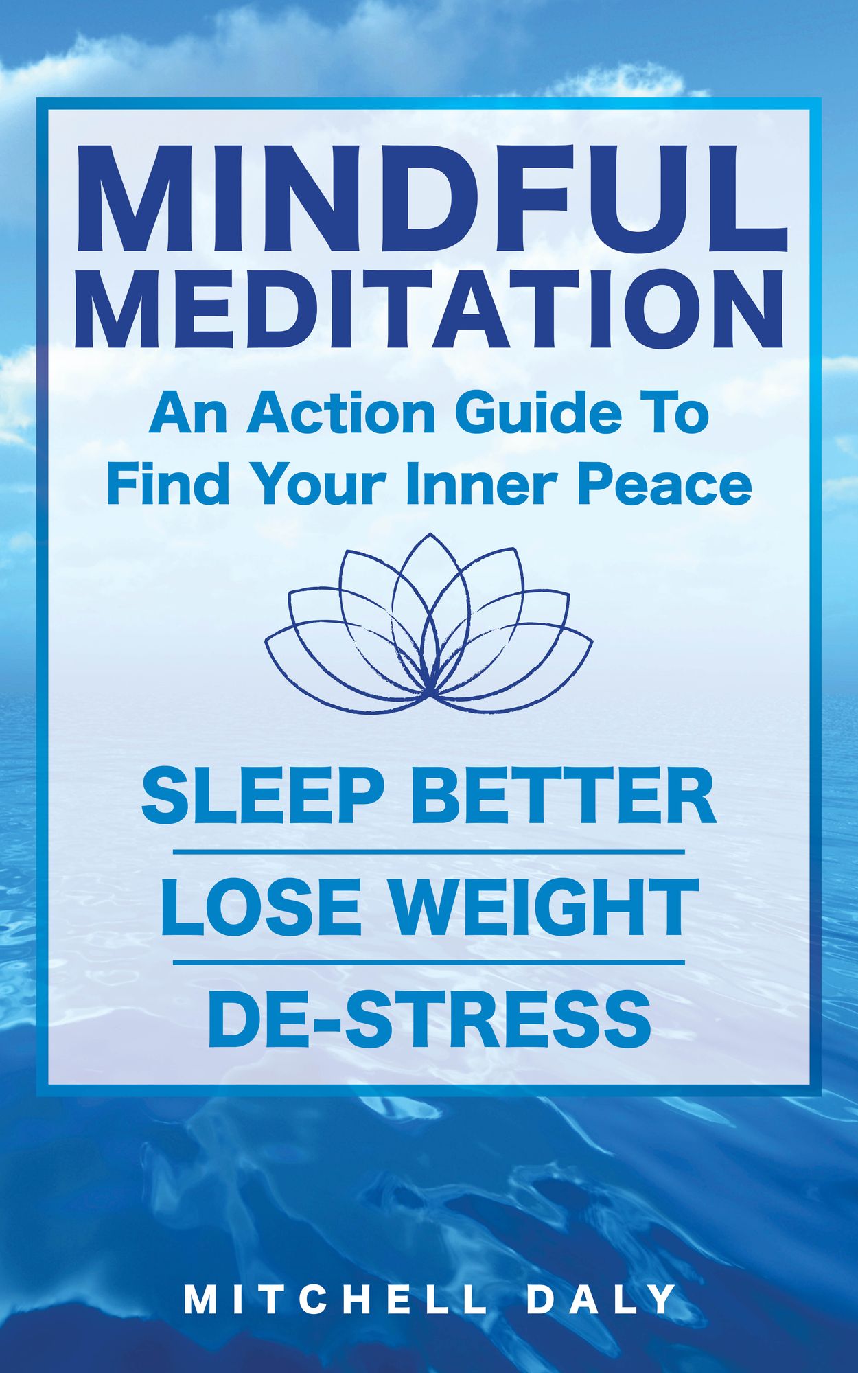 Mindful Meditation: Mindfulness Meditation Exercises and Action Guide To Find Your Inner Peace
