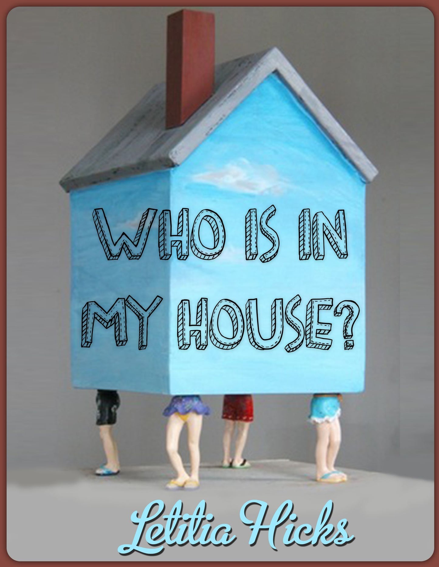 Who Is In My House?