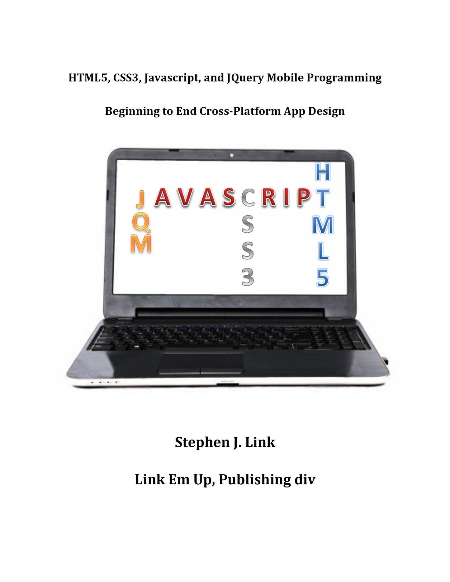 HTML5,CSS3,Javascript and JQuery Mobile Programming: Beginning to End Cross-Platform App Design
