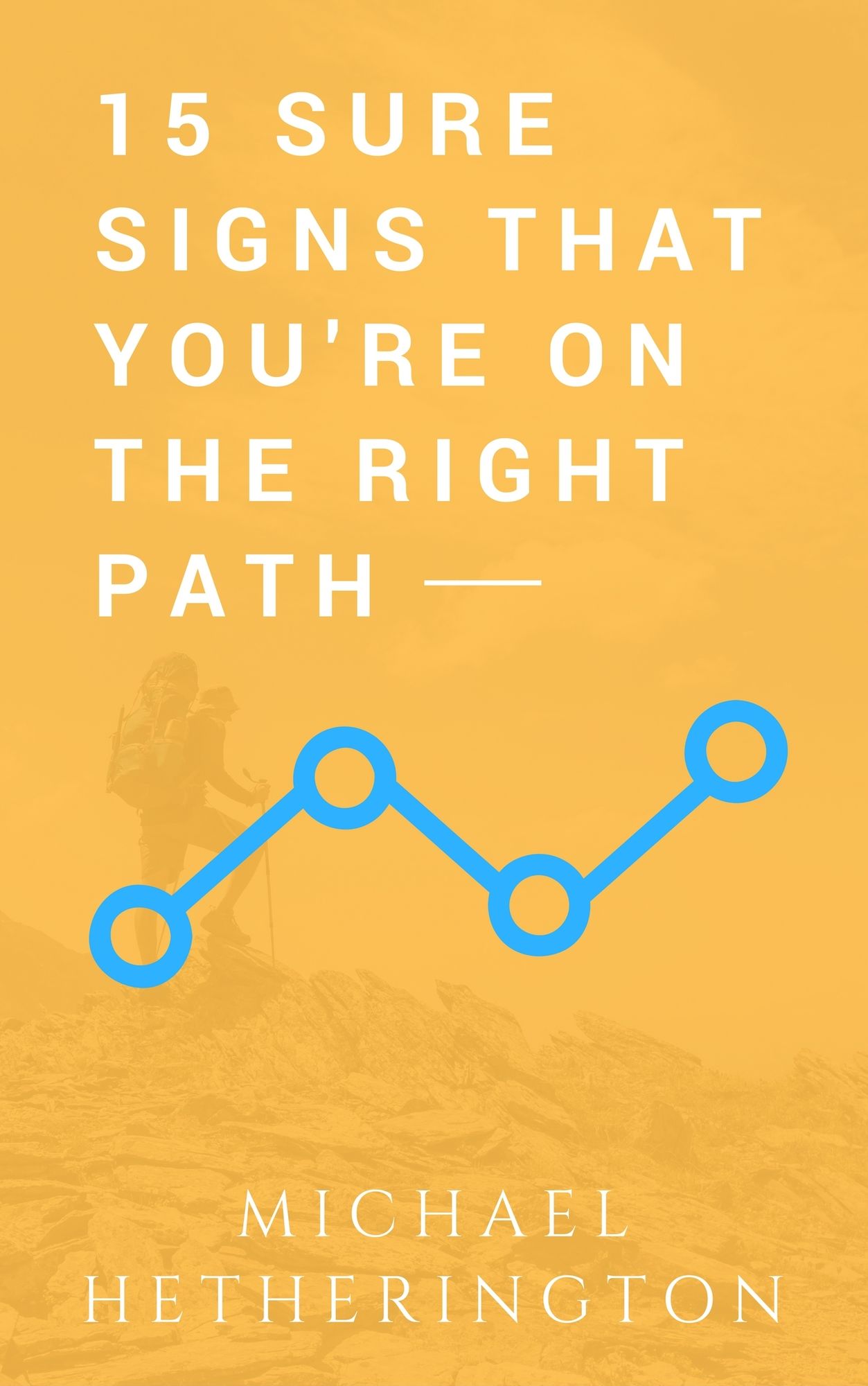 15 Sure Signs That You Are On The Right Path