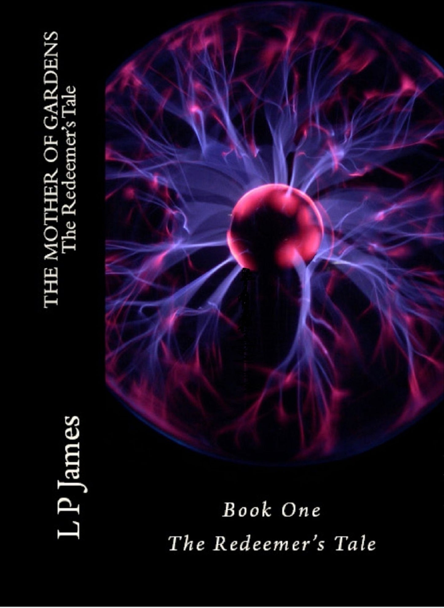 The Mother of Gardens Book One The Redeemer's Tale