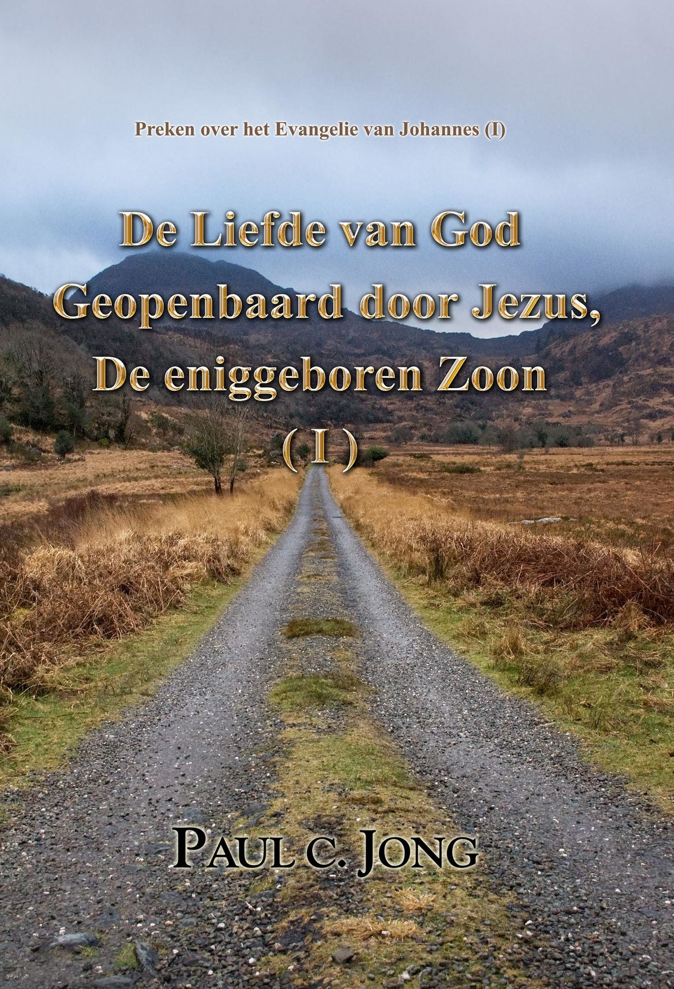 Preken over het Evangelie van Johannes (I) - De Liefde van God Geopenbaard door Jezus, De eniggeboren Zoon ( I )