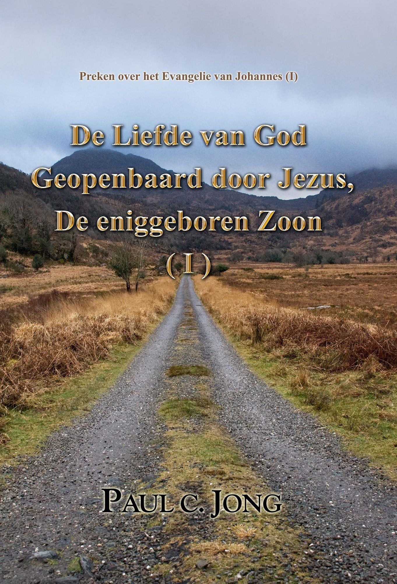Preken over het Evangelie van Johannes (I) - De Liefde van God Geopenbaard door Jezus, De eniggeboren Zoon ( I )