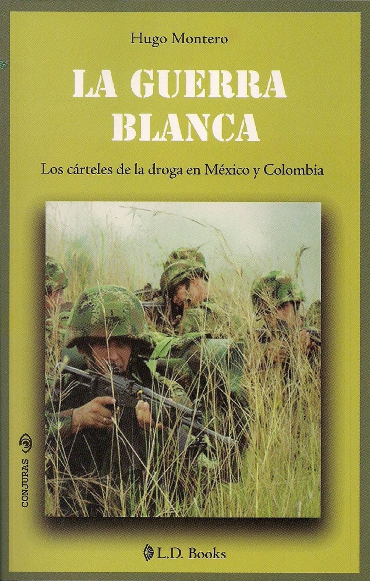 La guerra blanca. Los carteles de la droga en Mexico y Colombia