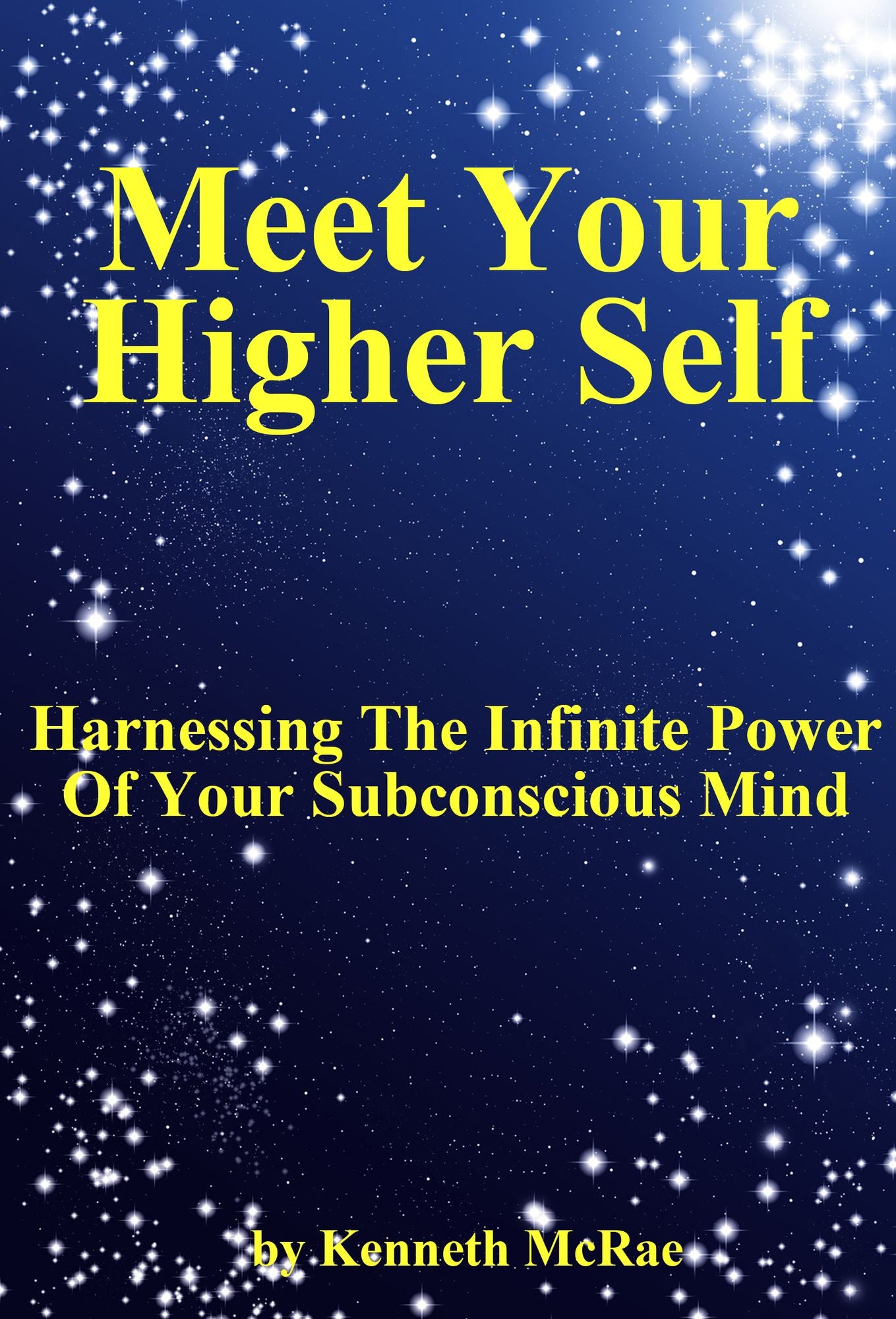 Meet Your Higher Self: Harnessing The Infinite Power Of Your Subconscious Mind