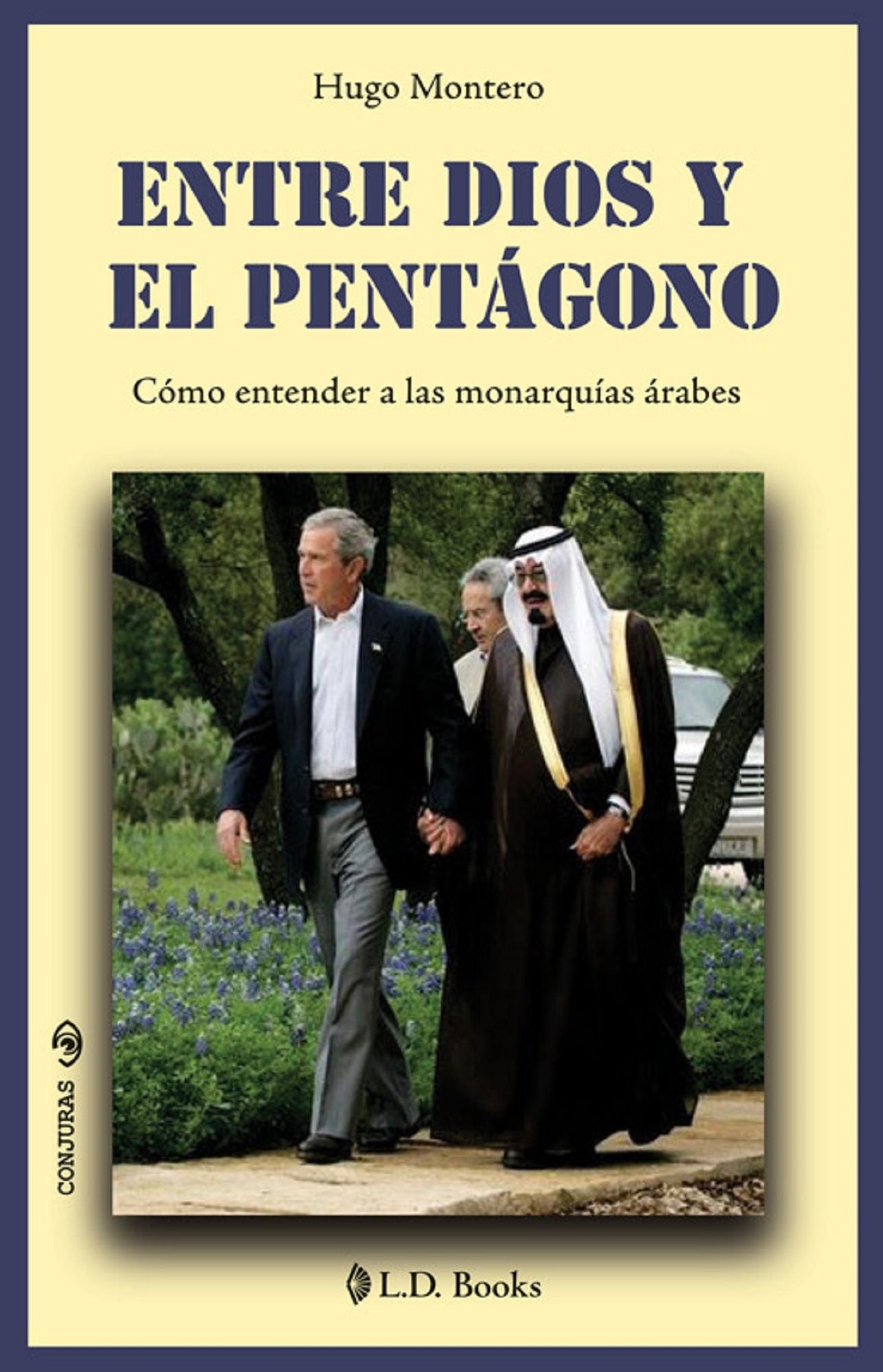Entre Dios y el pentagono. Como entender a las monarquias arabes.