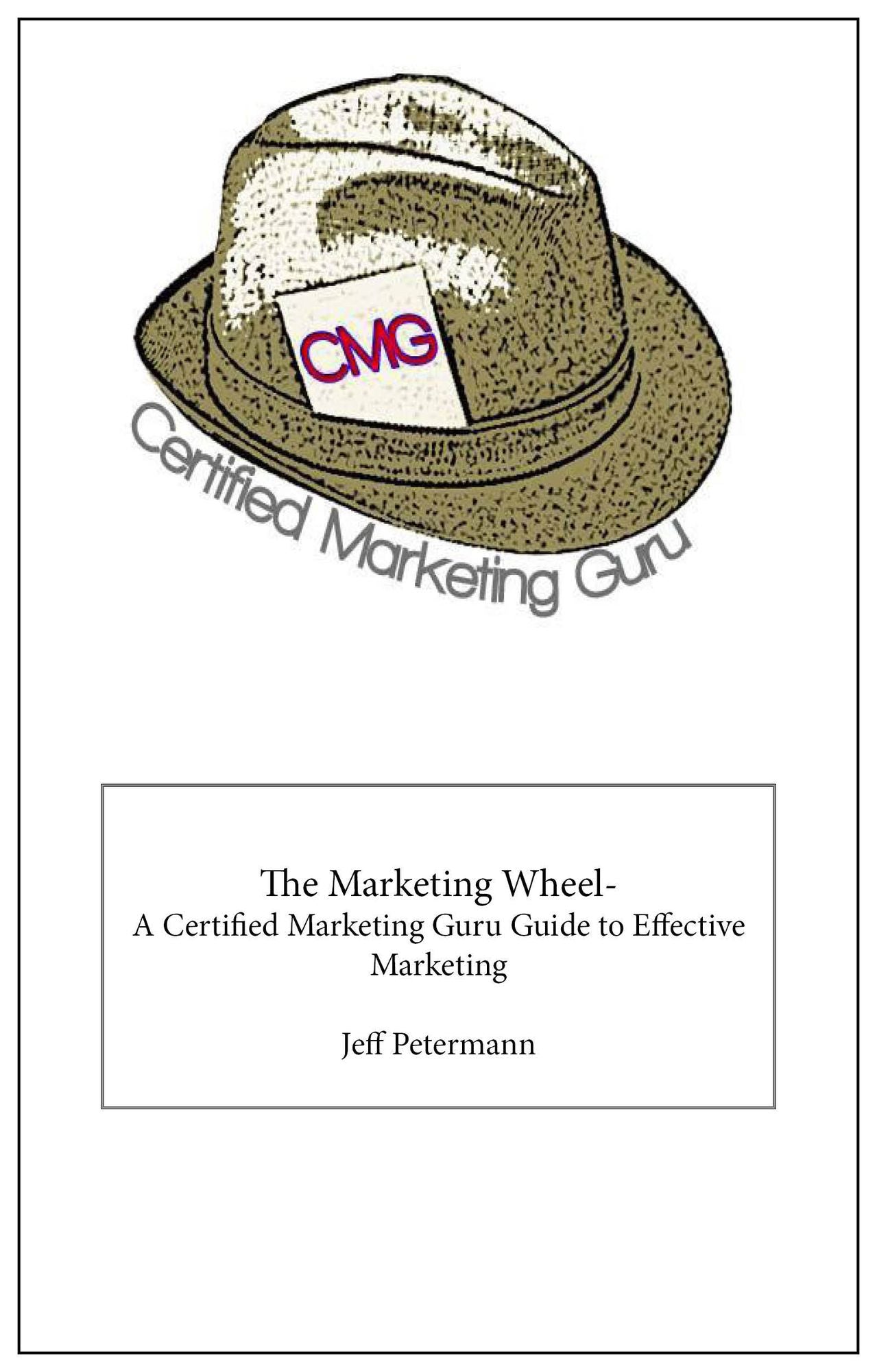 The Marketing Wheel- A Certified Marketing Guru Guide To Effective Marketing